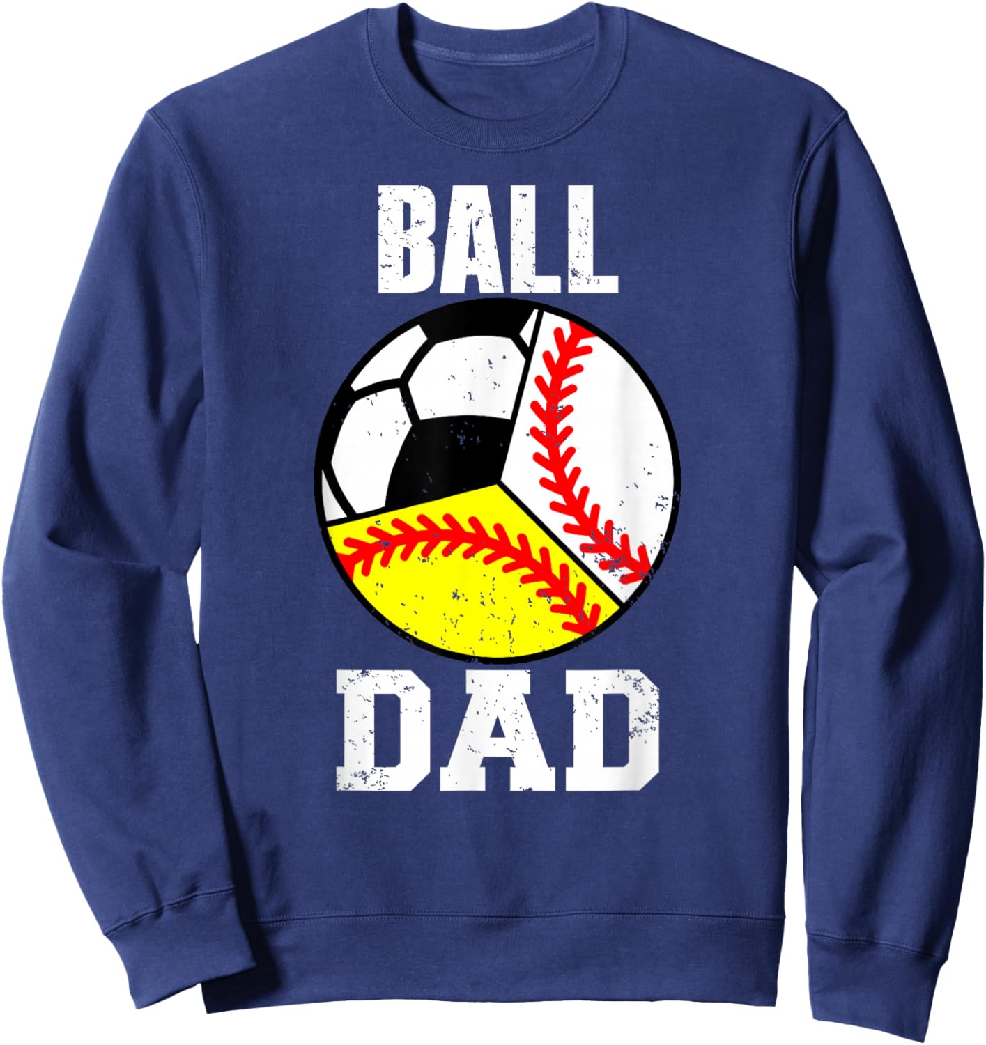 Ball Dad Funny Baseball Softball Soccer Dad Sweatshirt - Sweatshirt | Navy