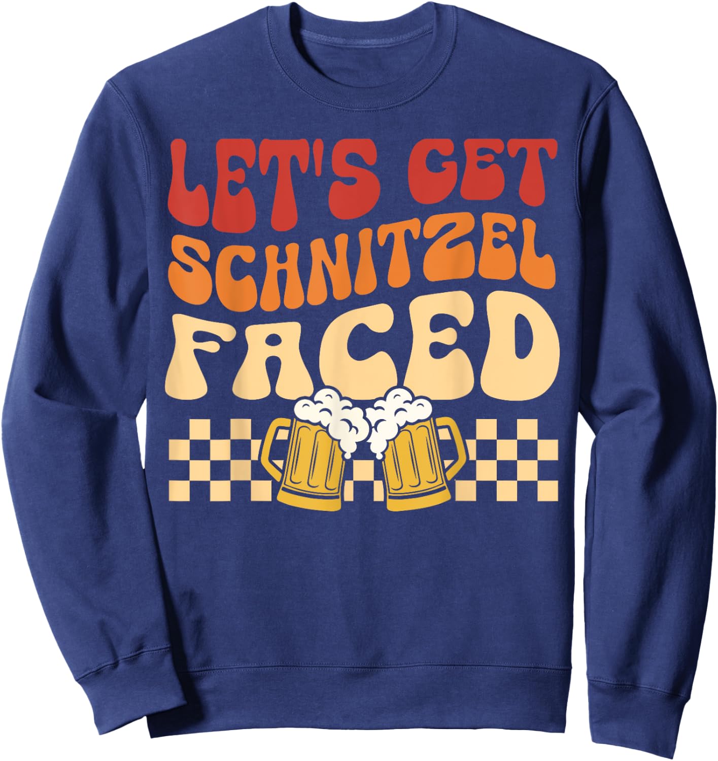 Let's Get Schnitzel Faced German Beer Oktoberfest Funny Sweatshirt - Sweatshirt | Navy