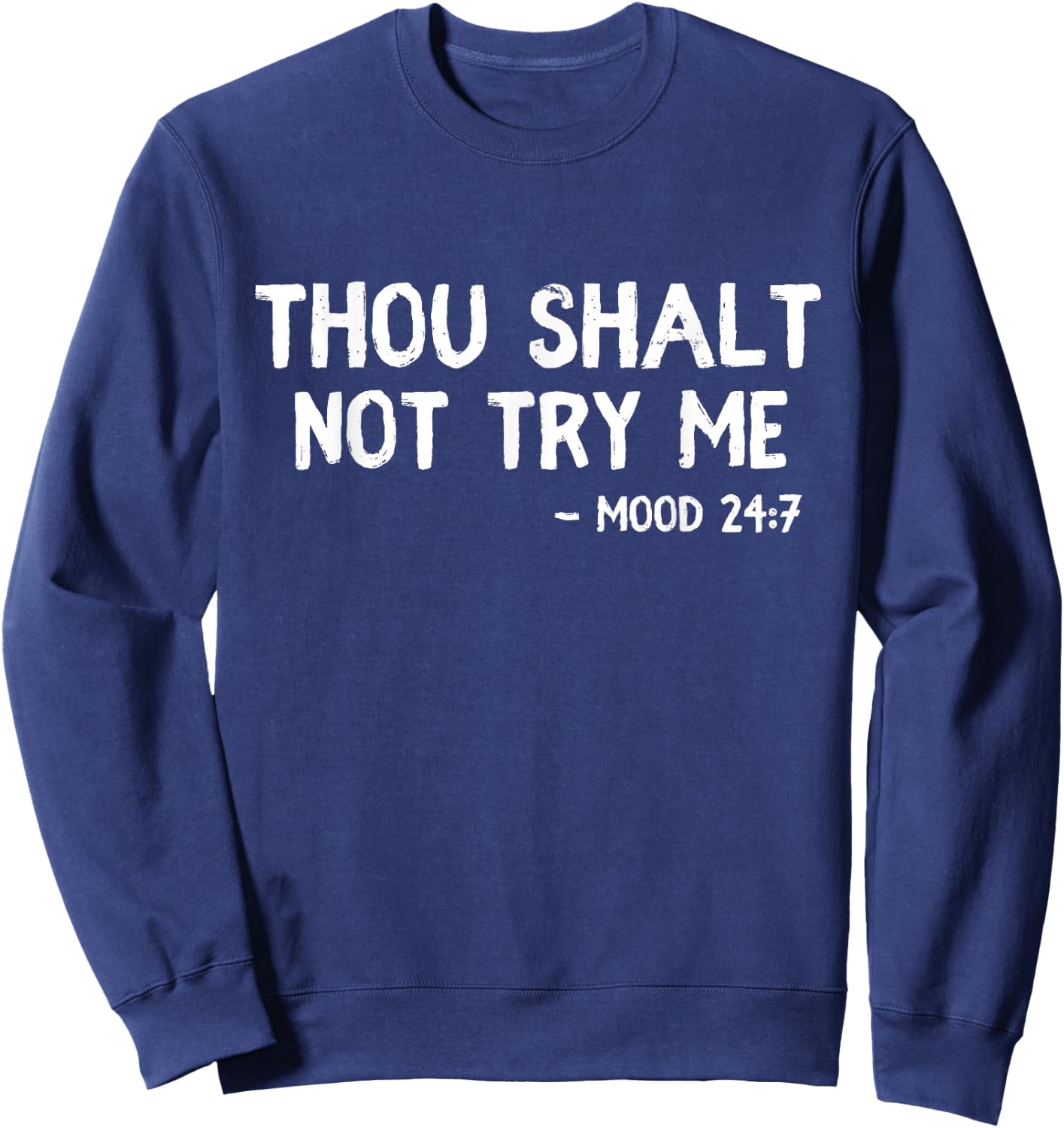 Thou Shalt Not Try Me Funny Quote Thou Shalt Not Try Me Sweatshirt - Sweatshirt | Navy