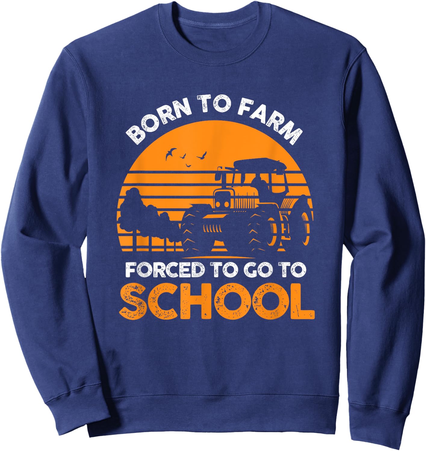 Funny Farmer Born in School Agriculture Farmer Sweatshirt - Sweatshirt | Navy