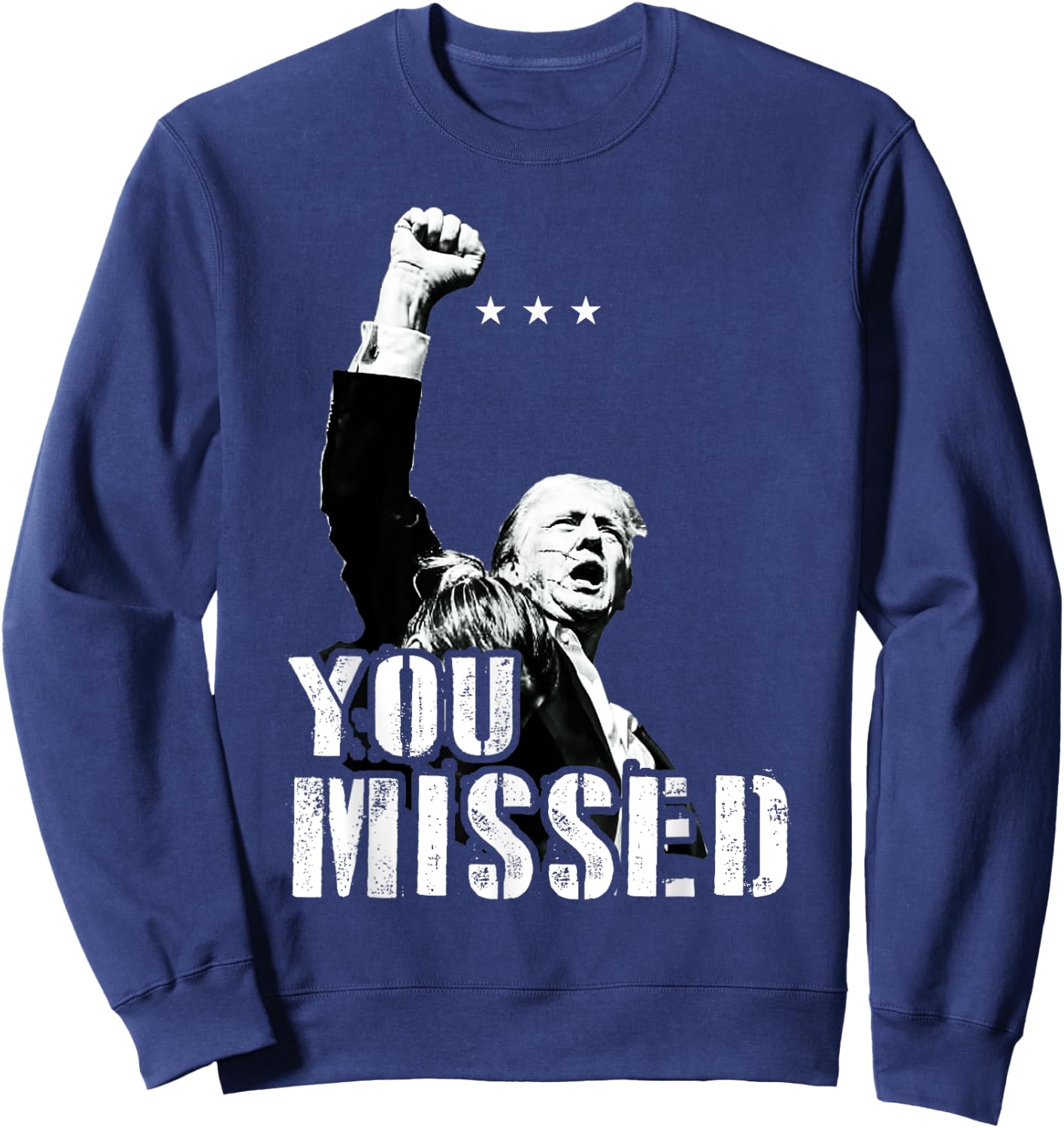 You Missed You Missed Trump 2024 Donald Trump Support Sweatshirt - Sweatshirt | Navy