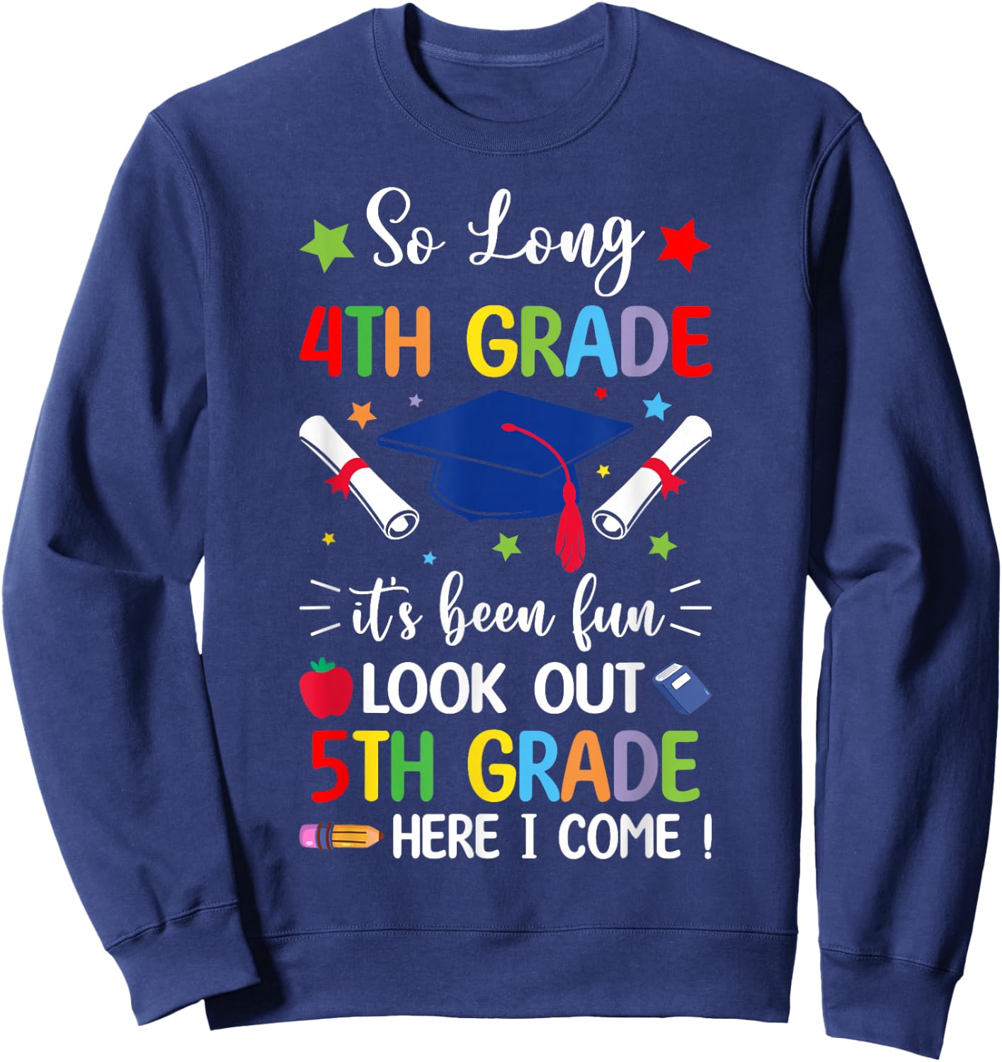 So Long 4th Grade Graduation 5th Grade Here I Come 2024 Sweatshirt - Sweatshirt | Navy