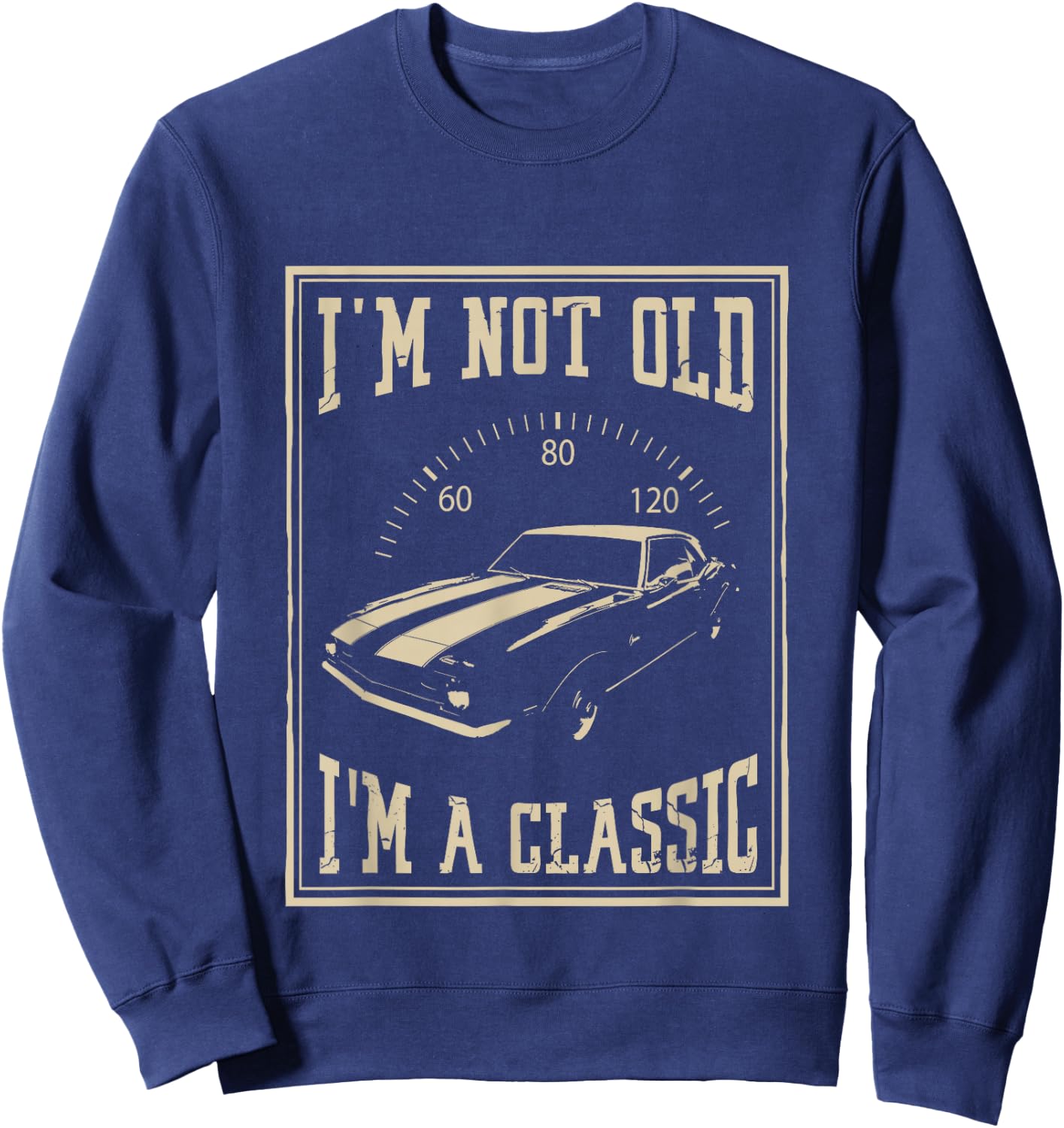 I'm Not Old I'm A Classic | Classic Car Sweatshirt - Sweatshirt | Navy