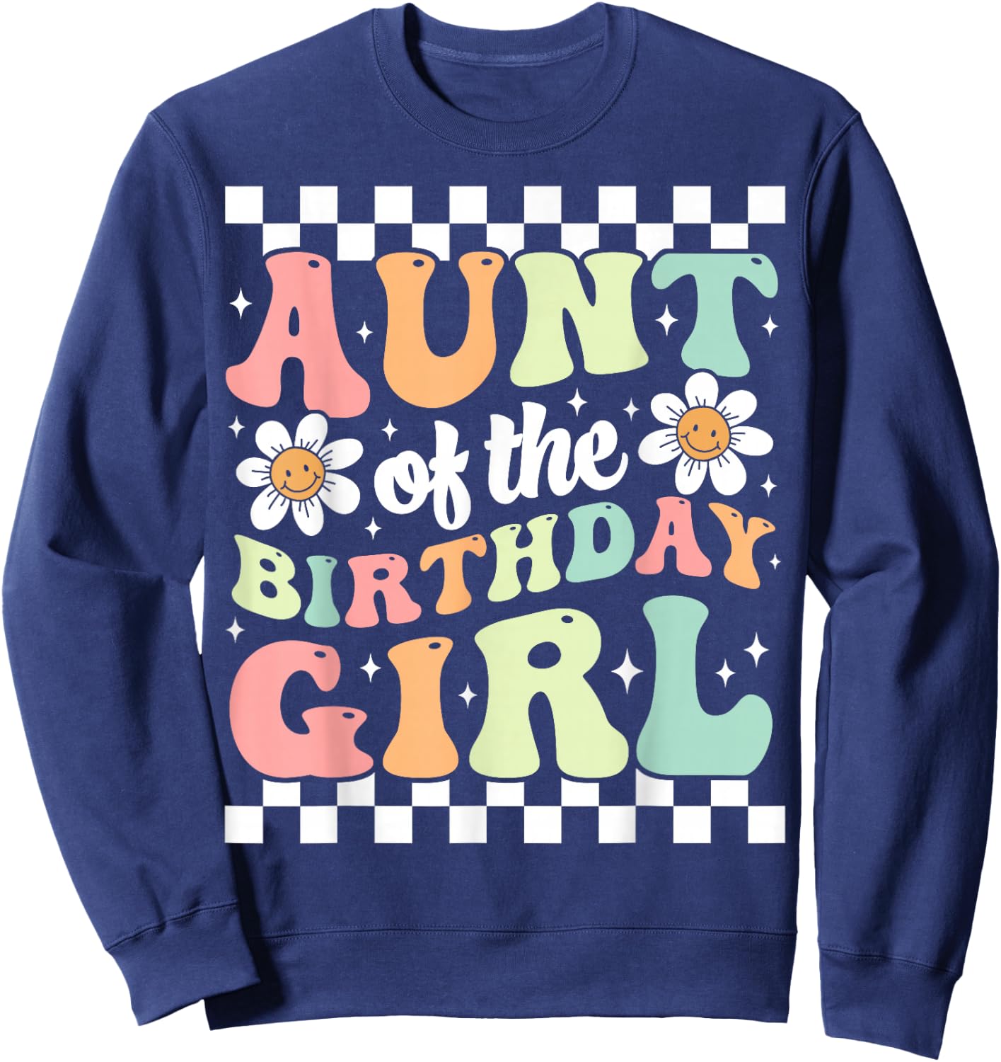 Aunt of The Birthday Girl Cute Family Groovy Birthday Party Sweatshirt - Sweatshirt | Navy