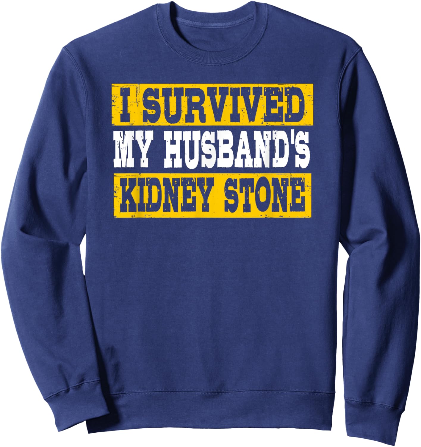 Funny I Survived My Husband's Kidney Stone Sweatshirt - Sweatshirt | Navy