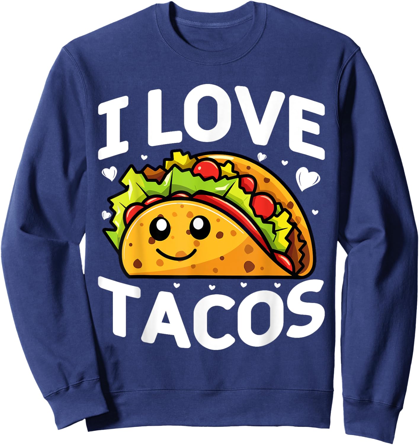 I love tacos Mexican Party I love tacos Cinco De Mayo Tacos Sweatshirt - Sweatshirt | Navy