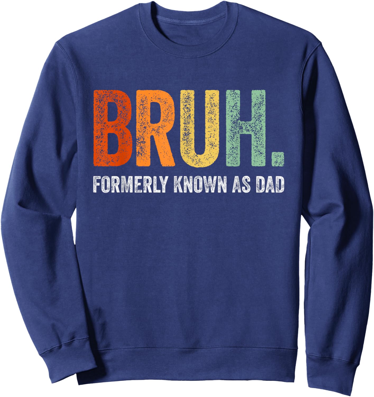 Retro Bruh Formerly Known As Dad Gifts Funny Father's Day Sweatshirt - Sweatshirt | Navy
