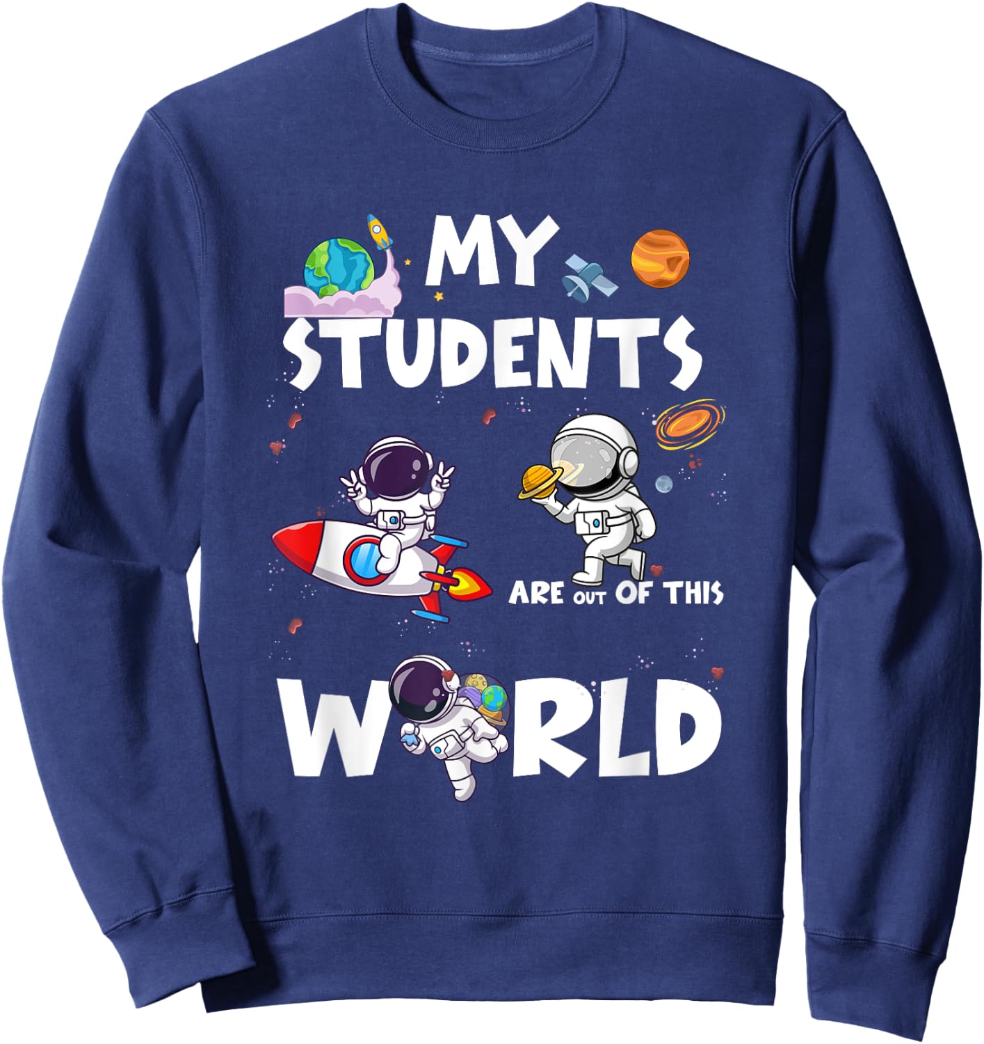 Cute Teacher My Students Are Out-Of This World Space Women Sweatshirt - Sweatshirt | Navy