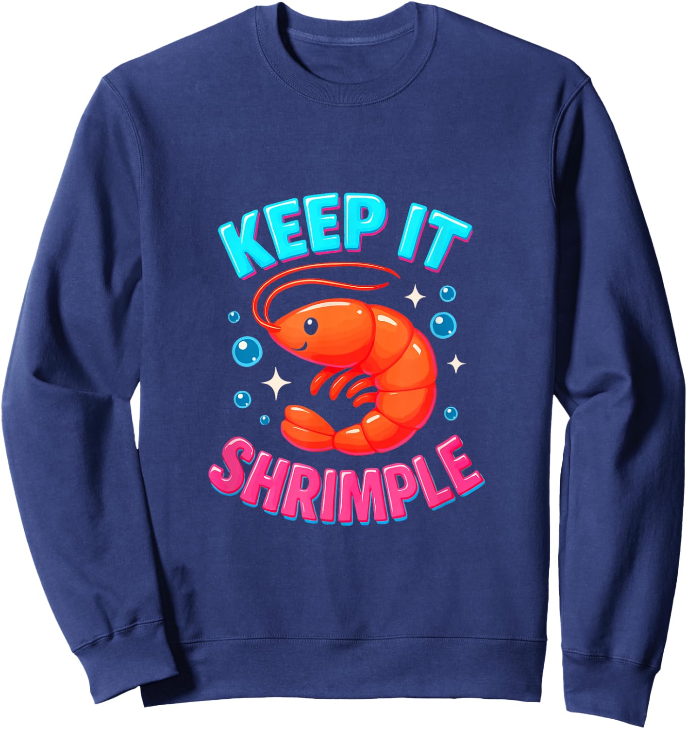 Keep It Shrimple Funny Shrimp Seafood Shellfish Prawn Lover Sweatshirt - Sweatshirt | Navy