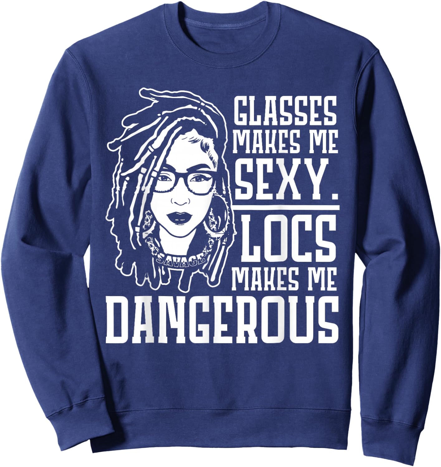 Glasses Makes Me Sexy Locs Makes Me Dangerous Sweatshirt - Sweatshirt | Navy