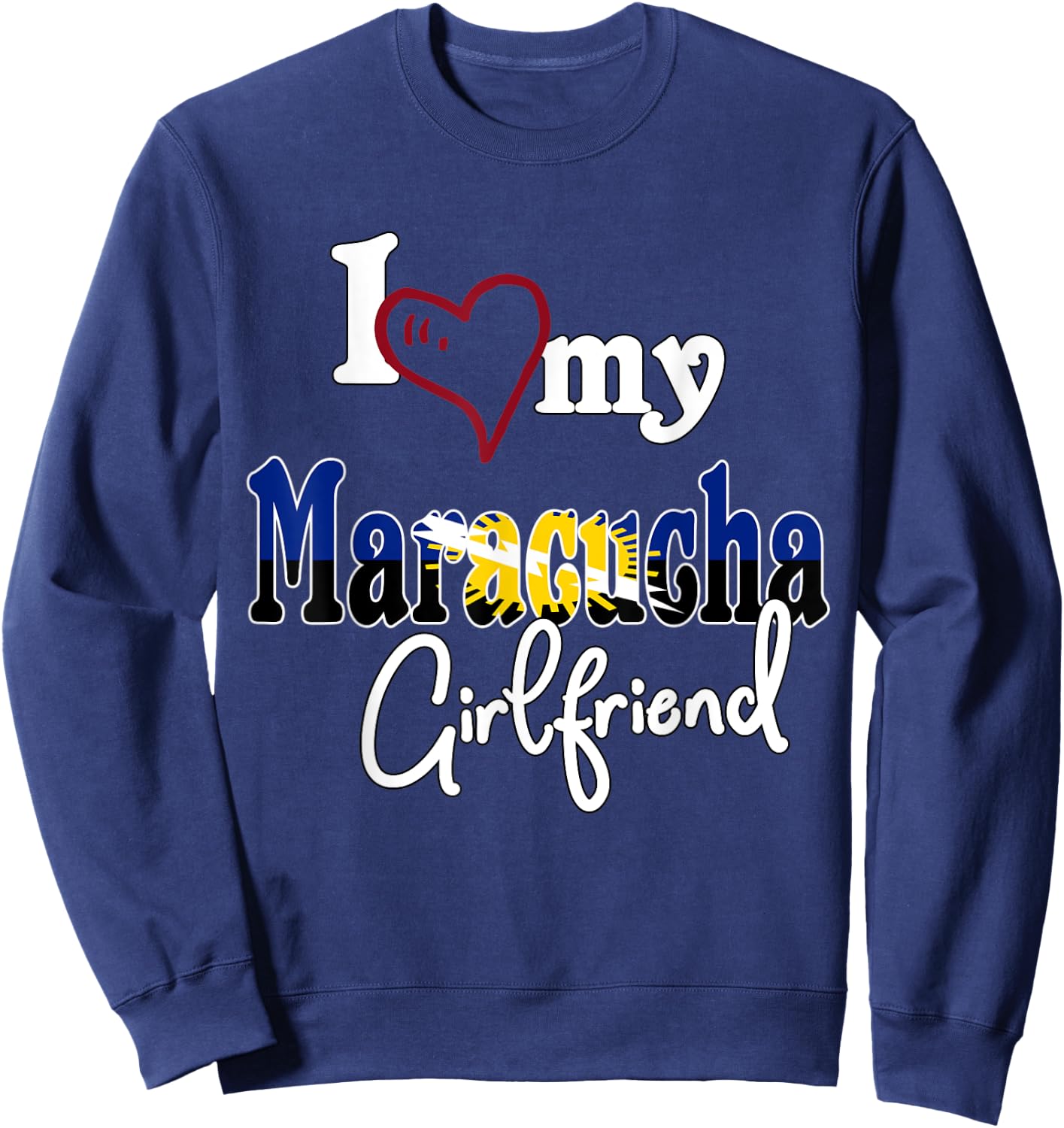 I Love My Maracucha Girlfriend Franela Artística Venezuela Sweatshirt - Sweatshirt | Navy