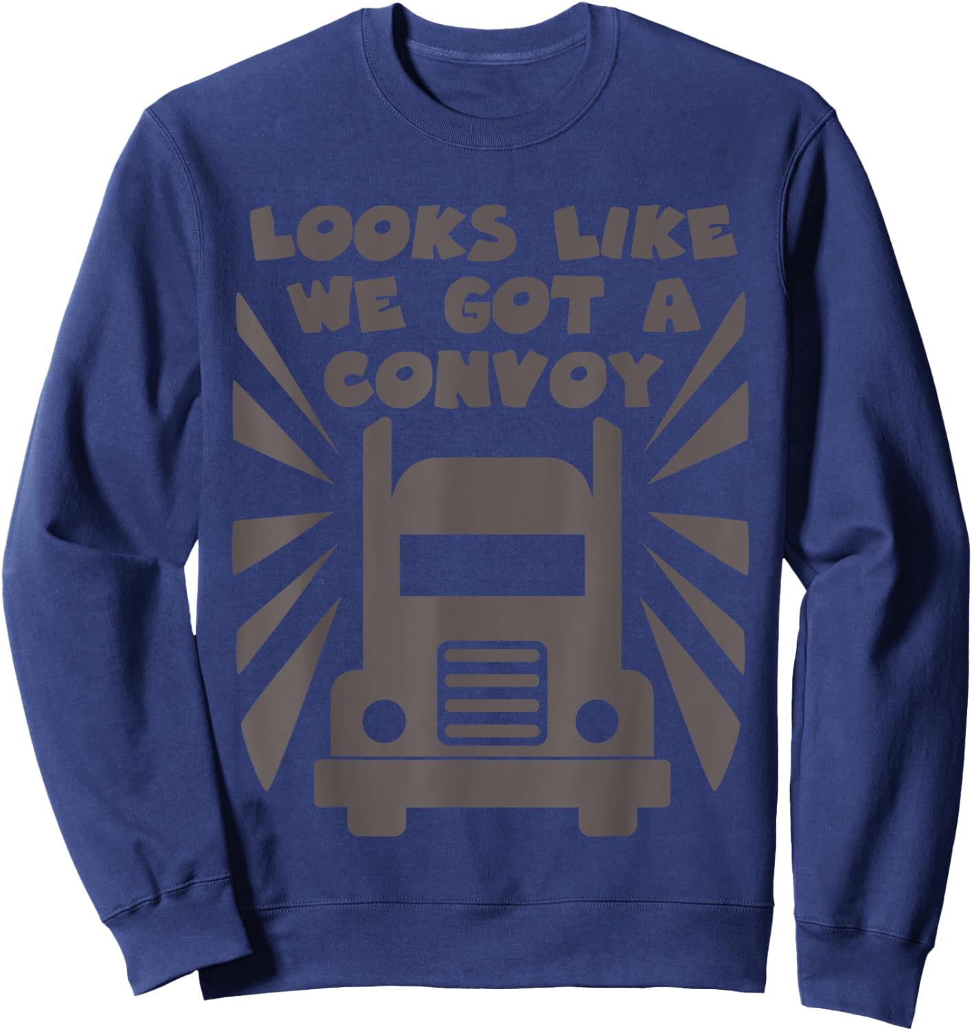 Funny Trucker looks like we got a convoy shirt Sweatshirt - Sweatshirt | Navy