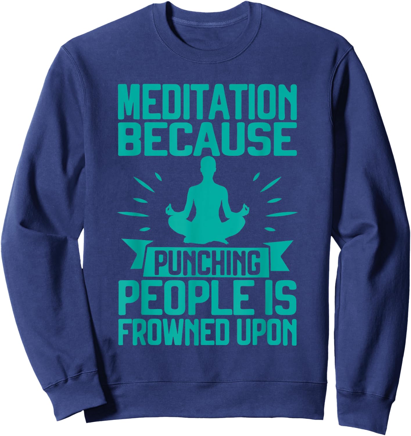 Meditation Because Punching People Frowned Upon Meditation Sweatshirt - Sweatshirt | Navy