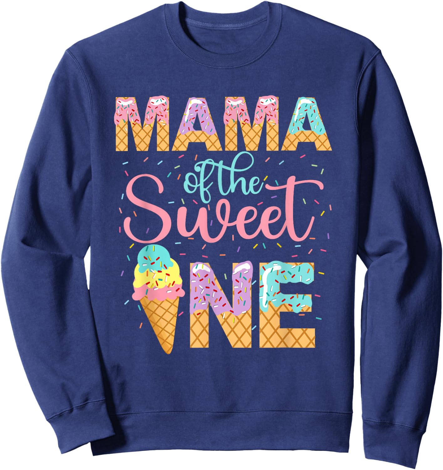 Mama Of The Sweet One Shirt 1st Birthday Ice Cream Lovers Women Kids Sweatshirt - Sweatshirt | Navy