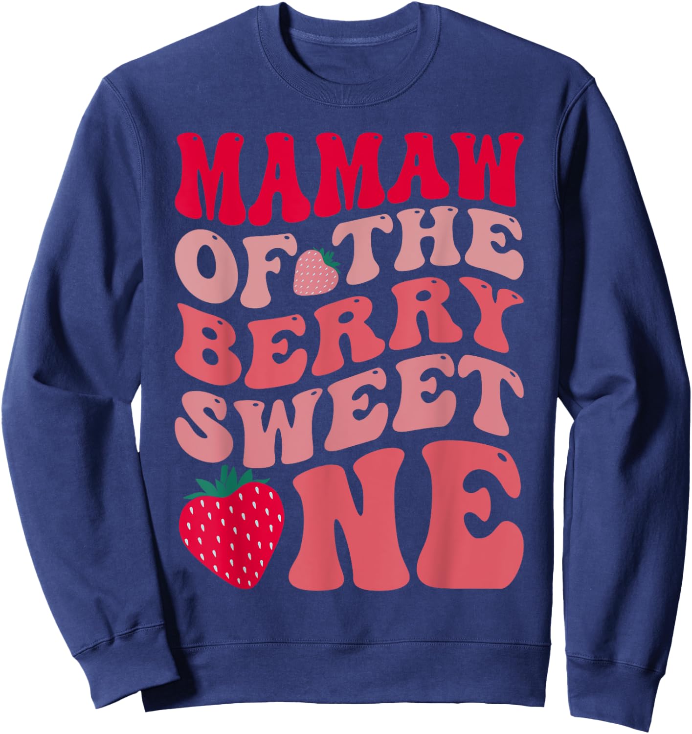 Mamaw Of The Berry Sweet One Strawberry First Birthday Sweatshirt - Sweatshirt | Navy