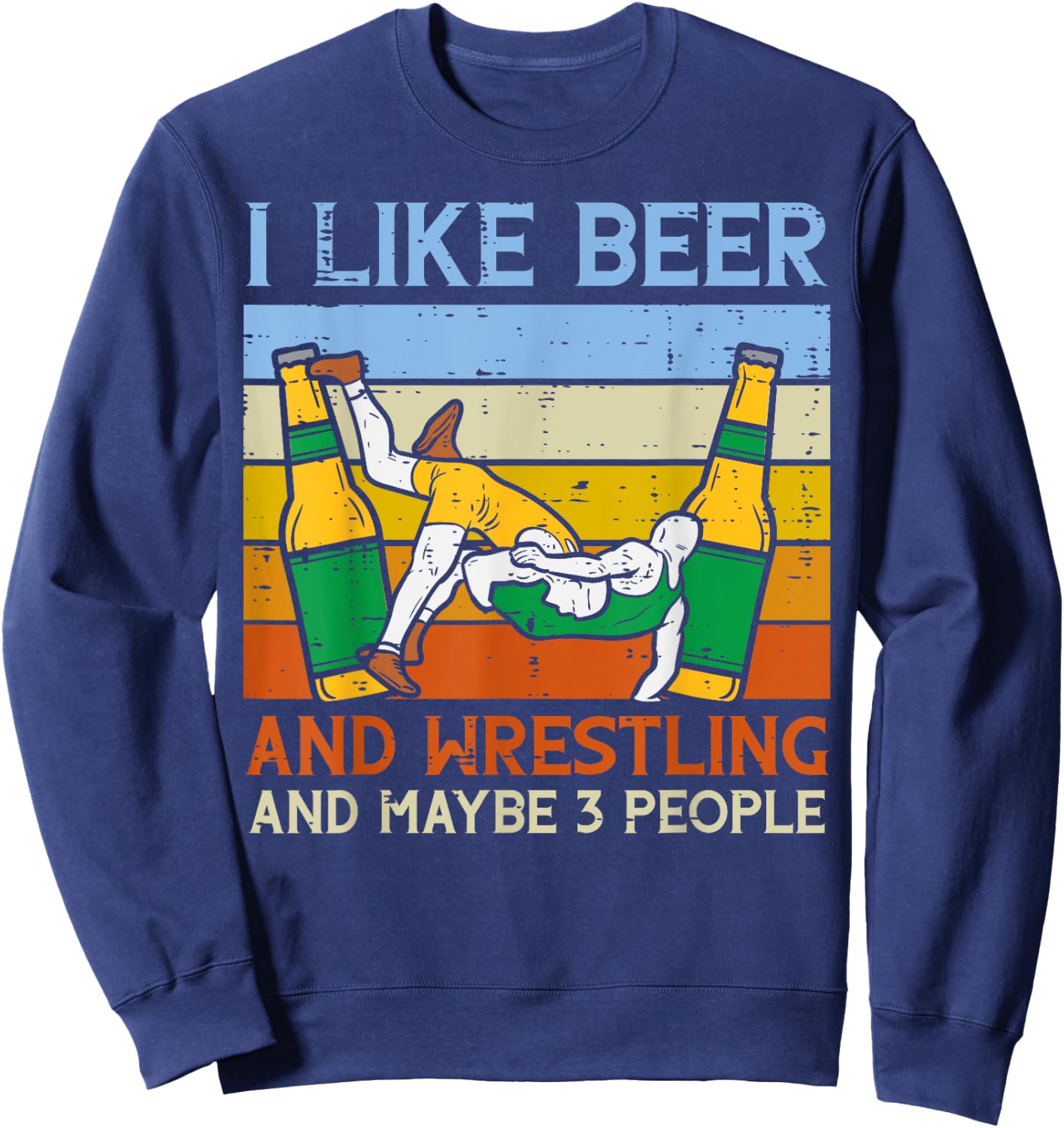 I LIke Wrestling Maybe 3 People Funny Wrestler Dad Papa Men Sweatshirt - Sweatshirt | Navy