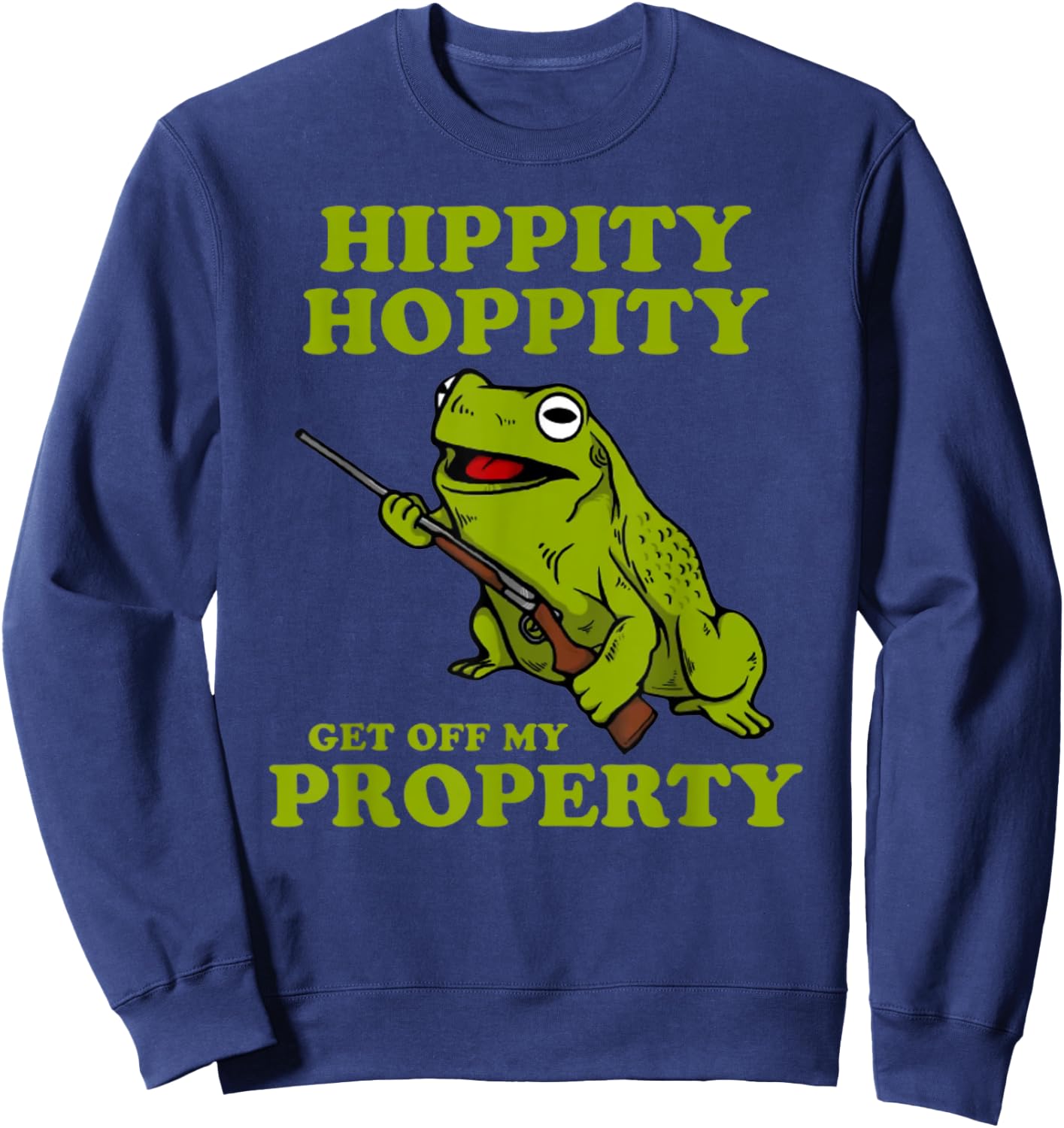 Hippity Hoppity Get off my property frog Sweatshirt - Sweatshirt | Navy