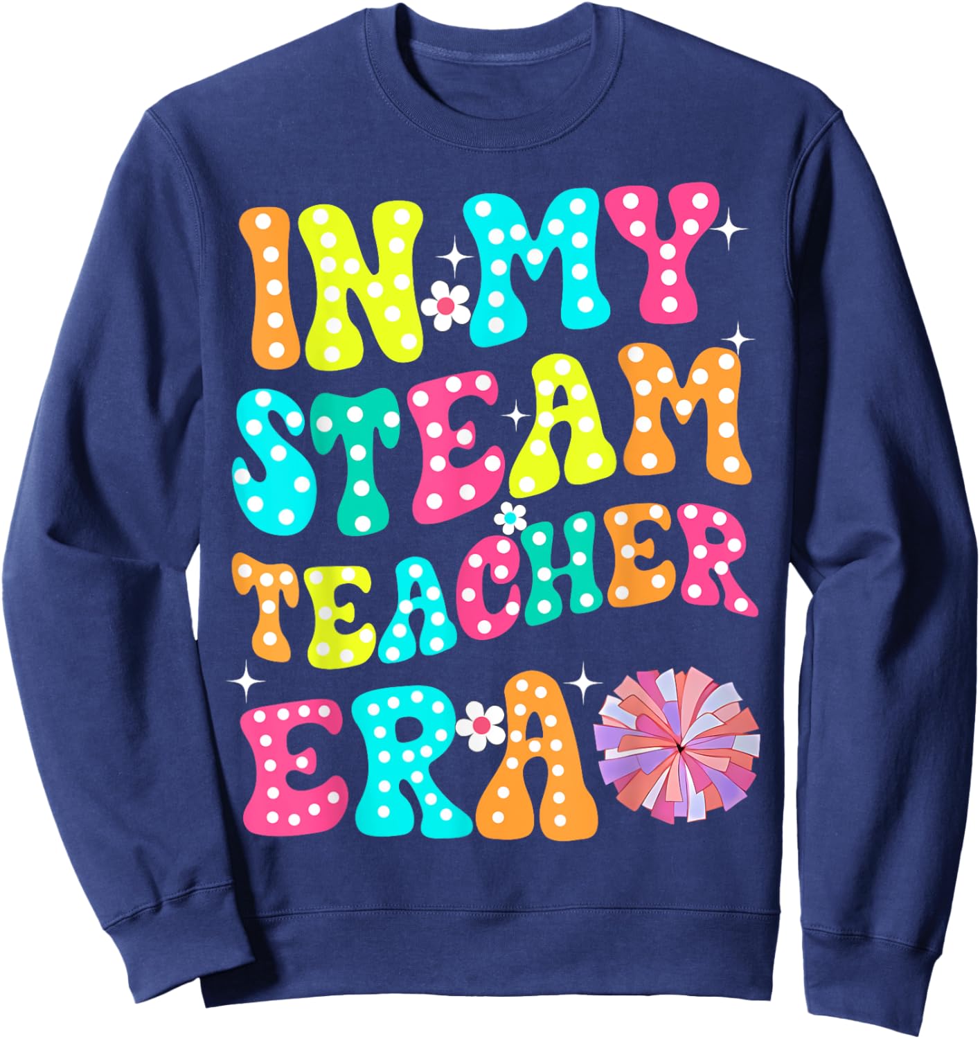 In My STEAM Teacher Era Groovy Teacher Appreciation Women Kids Sweatshirt - Sweatshirt | Navy