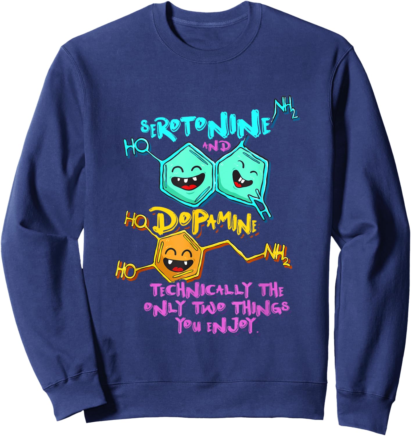 Serotonin Dopamine Joke Biology Chemistry Science Sweatshirt - Sweatshirt | Navy