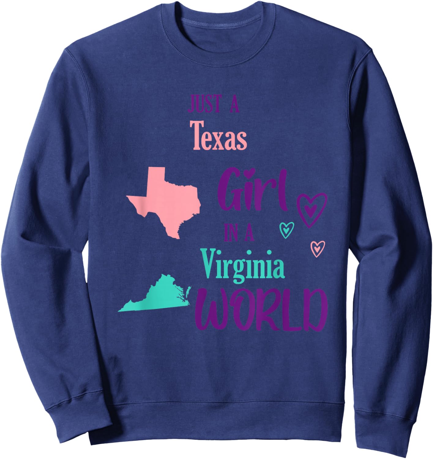 Proud Girl Just a Texas girl in a Virginia World Sweatshirt - Sweatshirt | Navy