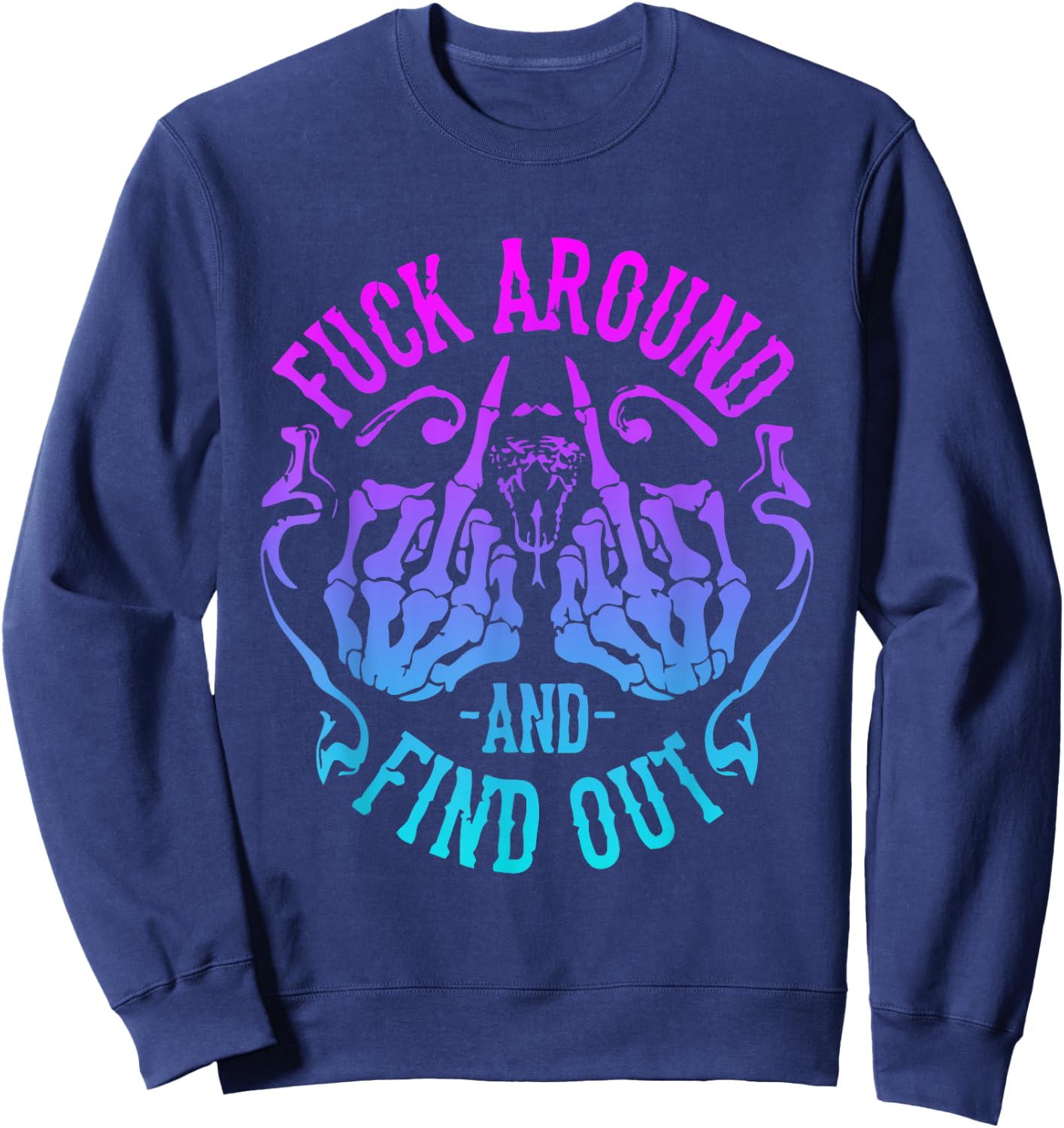 Fuck Around And Find Out Sweatshirt - Sweatshirt | Navy