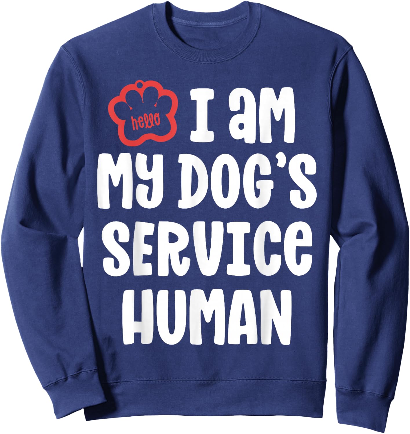 Funny Service Dog Shirt I Am My Dogs Human Gift Sweatshirt - Sweatshirt | Navy