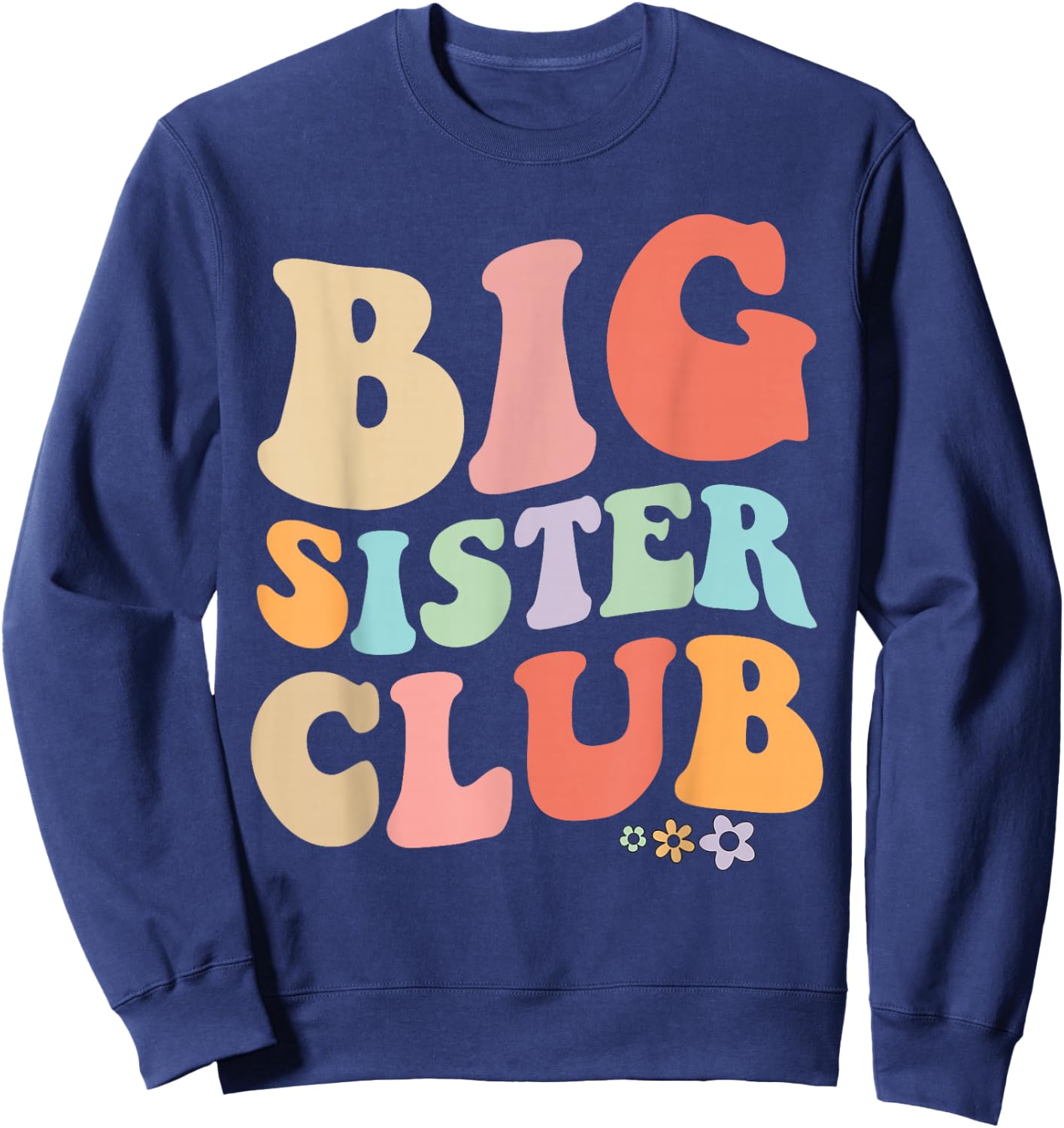 Big Sister Club Retro Graphic – Fun, Colorful Design for Si Sweatshirt - Sweatshirt | Navy
