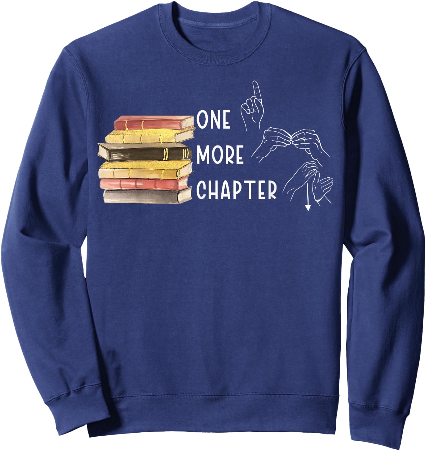 One More Chapter Sign Language Deaf Reading Book Lover Sweatshirt - Sweatshirt | Navy