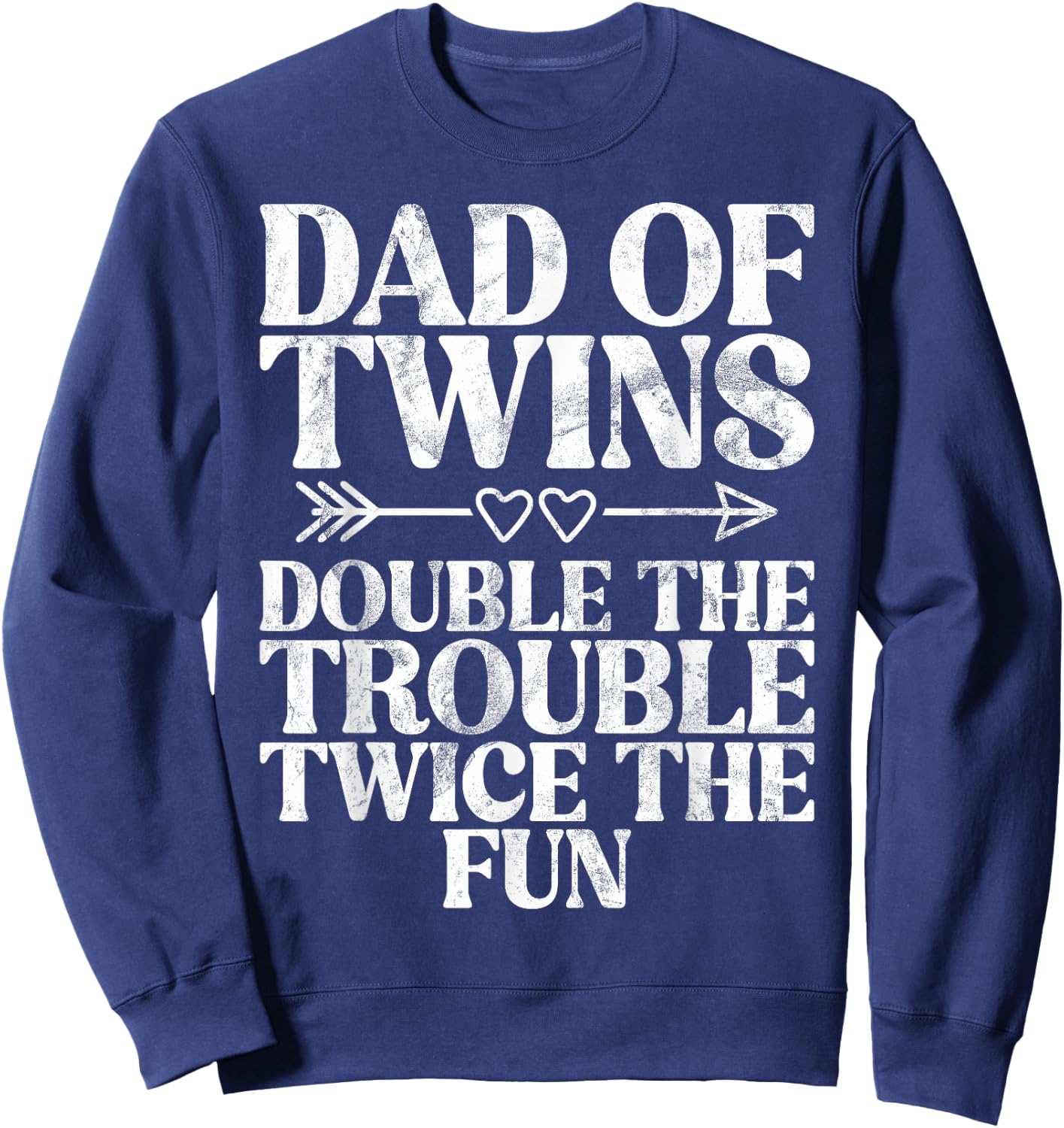 Dad of Twins double the Trouble twice the Fun Twin Dad Sweatshirt - Sweatshirt | Navy