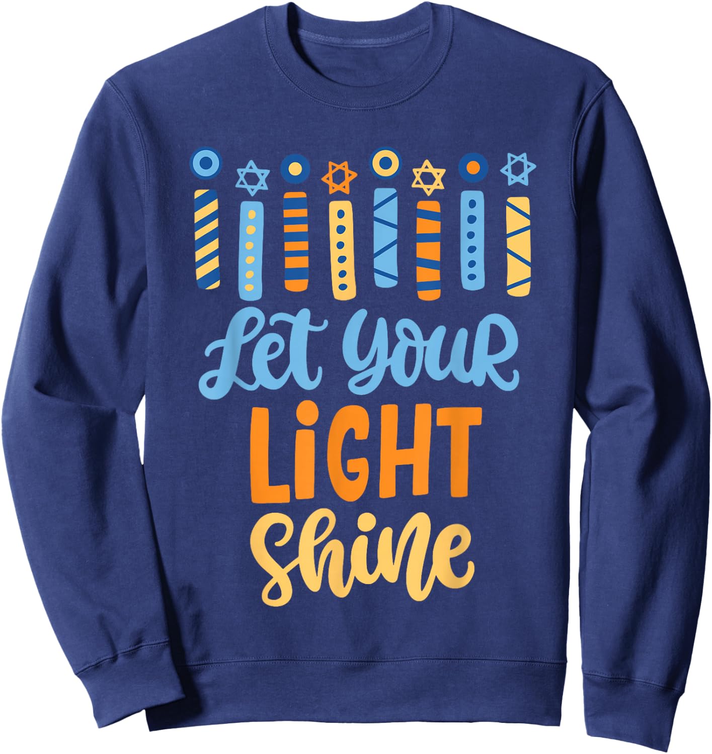 Funny Hanukkah Let Your Light Shine Menorah Adults Kids Sweatshirt - Sweatshirt | Navy