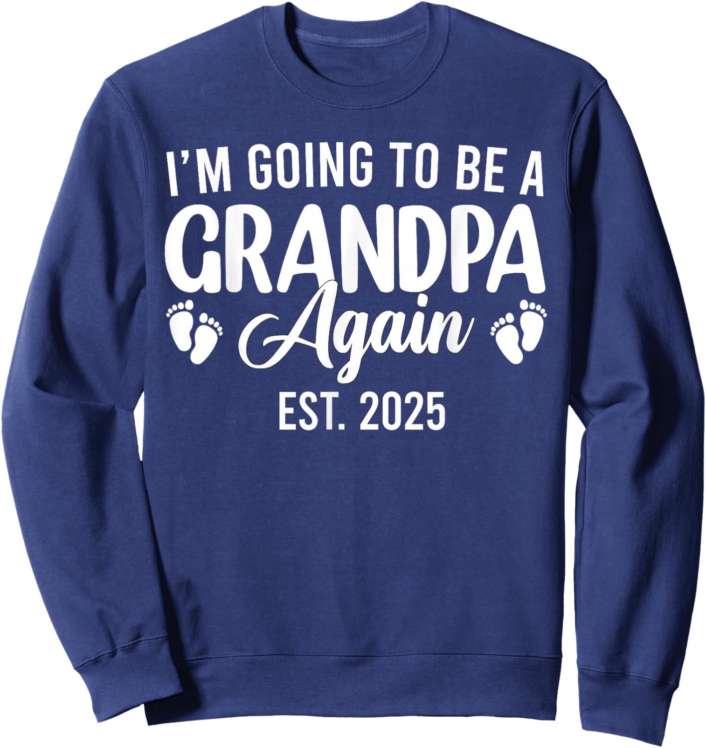 I'm Going to Be A Grandpa Again 2025 Promoted to Grandpa Sweatshirt - Sweatshirt | Navy