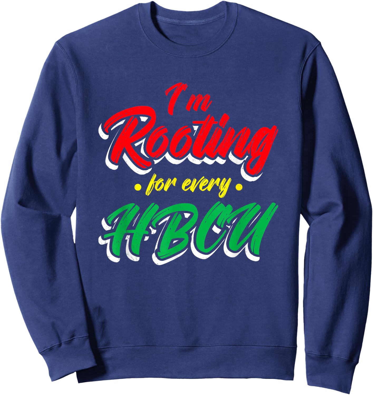 HBCU Black History Month I'm Rooting For Every HBCU Sweatshirt - Sweatshirt | Navy