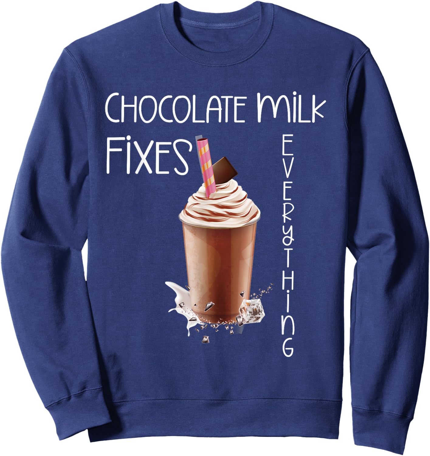 Chocolate Milk Lover Yummy Drinks I Love Chocolate Milk Sweatshirt - Sweatshirt | Navy