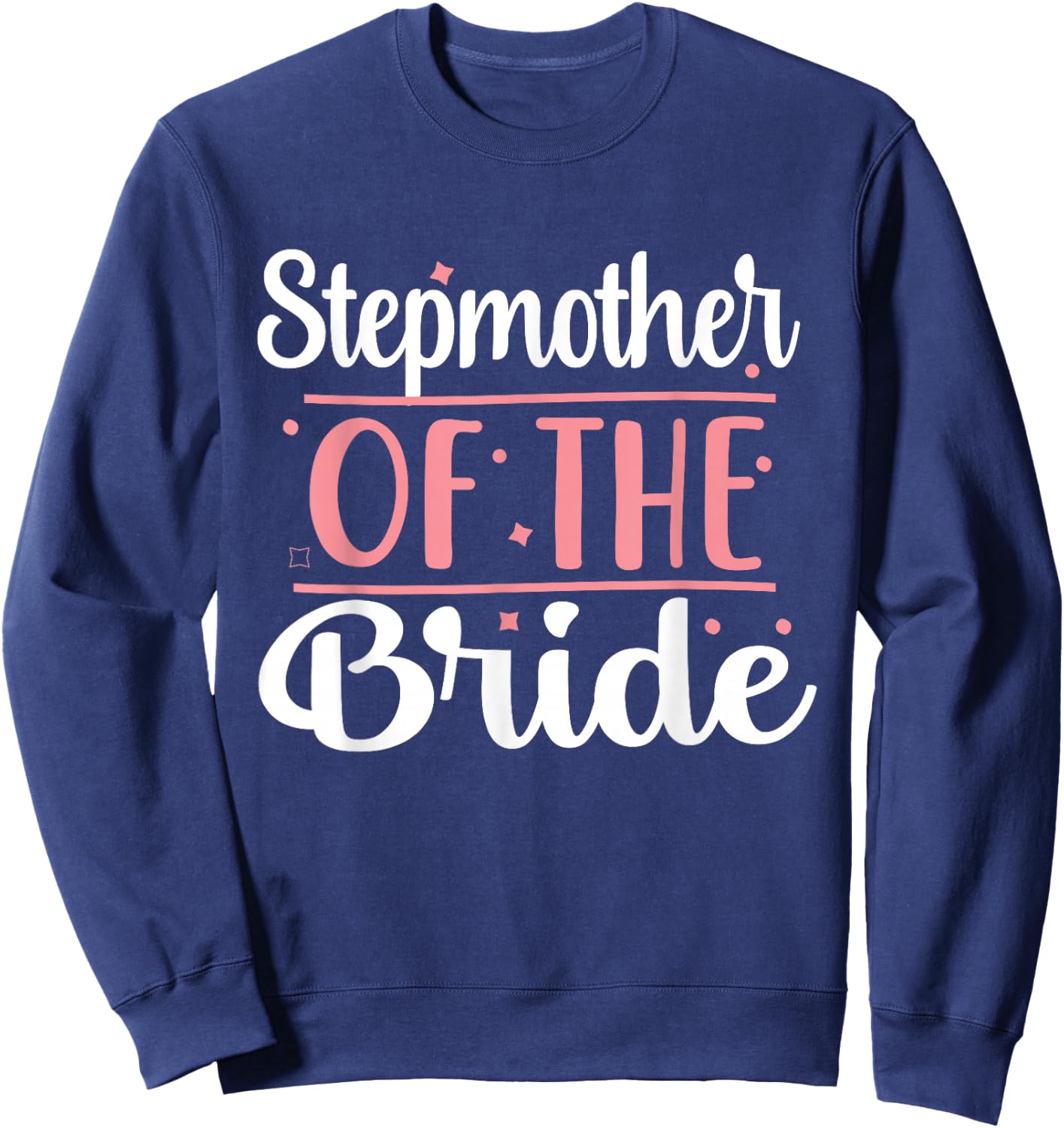 Stepmother Bridal Shower Wedding flowers Stepmom of Bride Sweatshirt - Sweatshirt | Navy