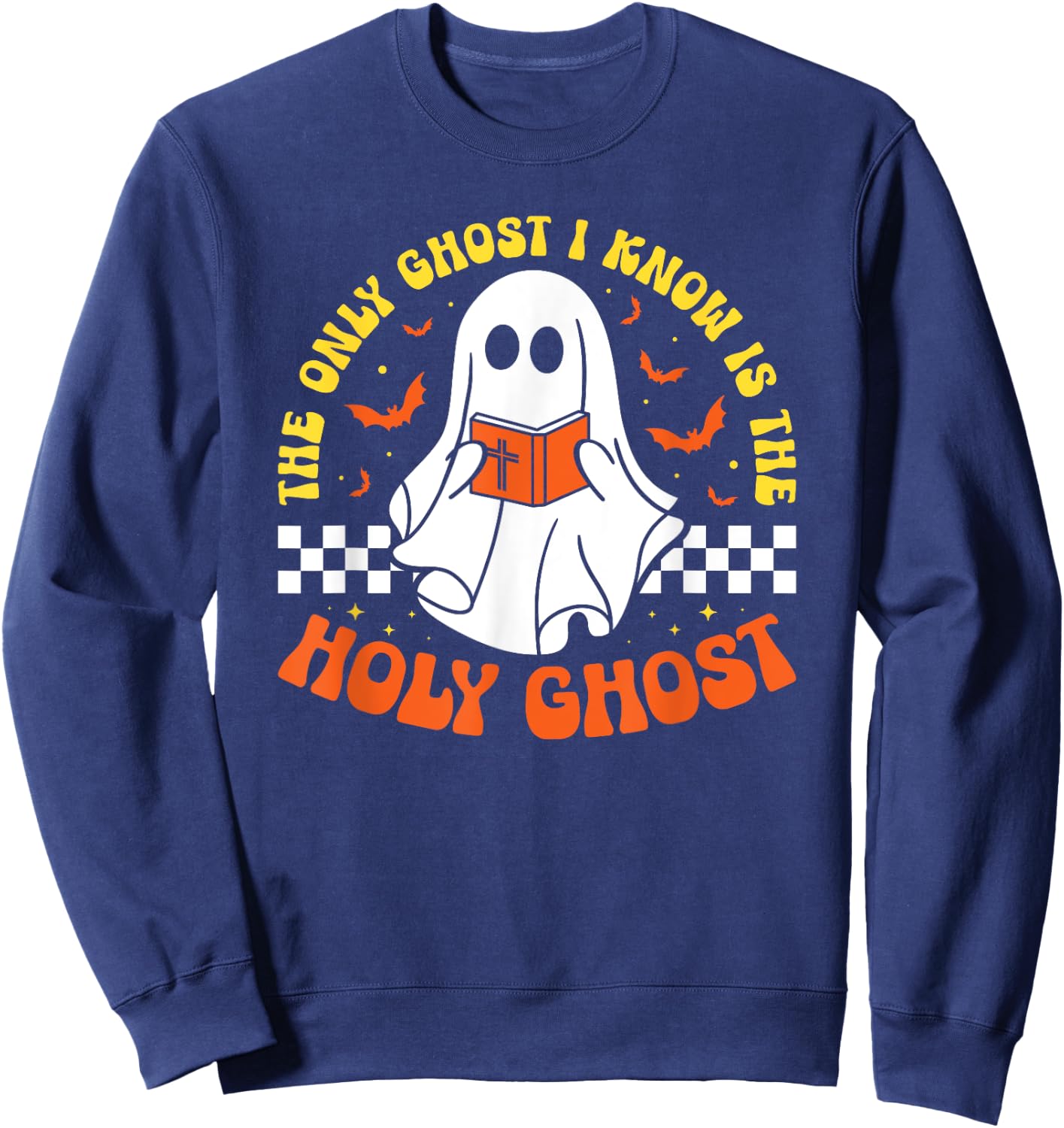Halloween The Only Ghost I Know Is The Holy Ghost Christian Sweatshirt - Sweatshirt | Navy