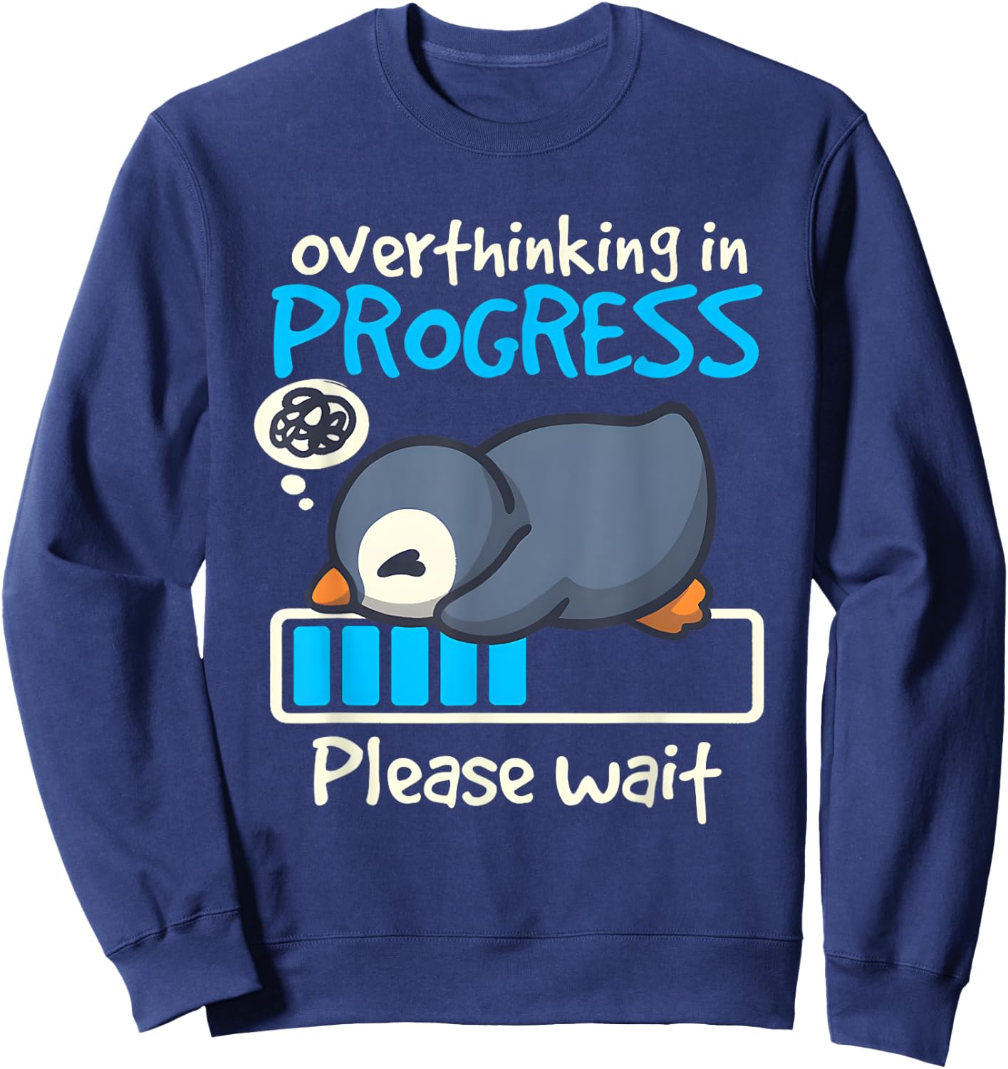 Penguin Overthinking In Progress Low Battery Please Wait Sweatshirt - Sweatshirt | Navy