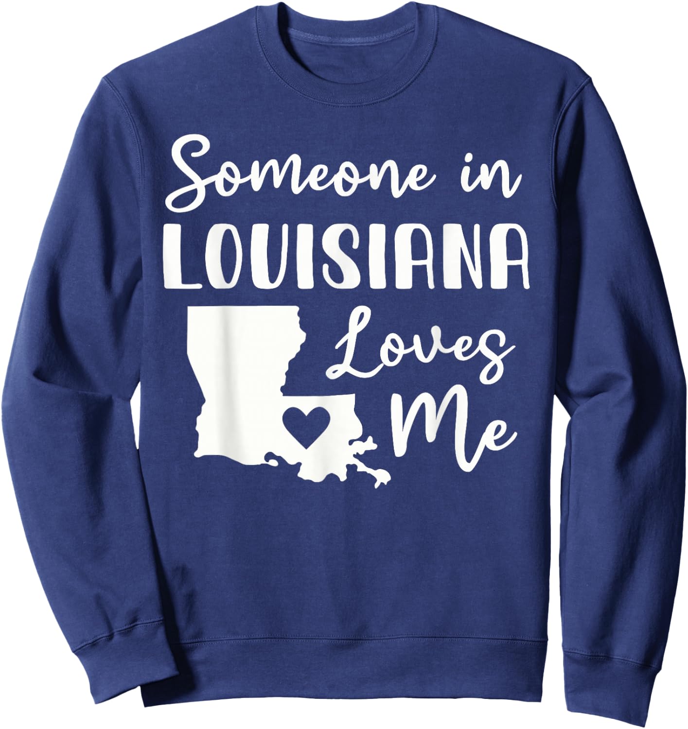 Someone In Louisiana Loves Me Sweatshirt - Sweatshirt | Navy