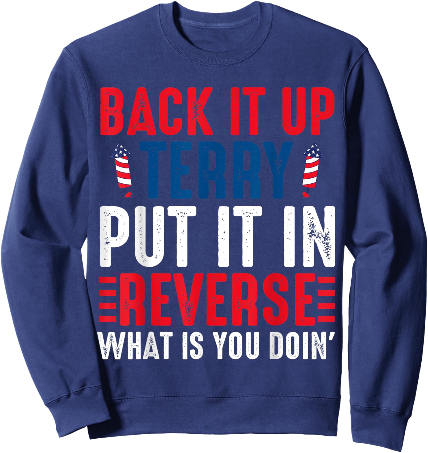 Back it Up Terry Put It In Reverse July 4th Fireworks Terry Sweatshirt - Sweatshirt | Navy