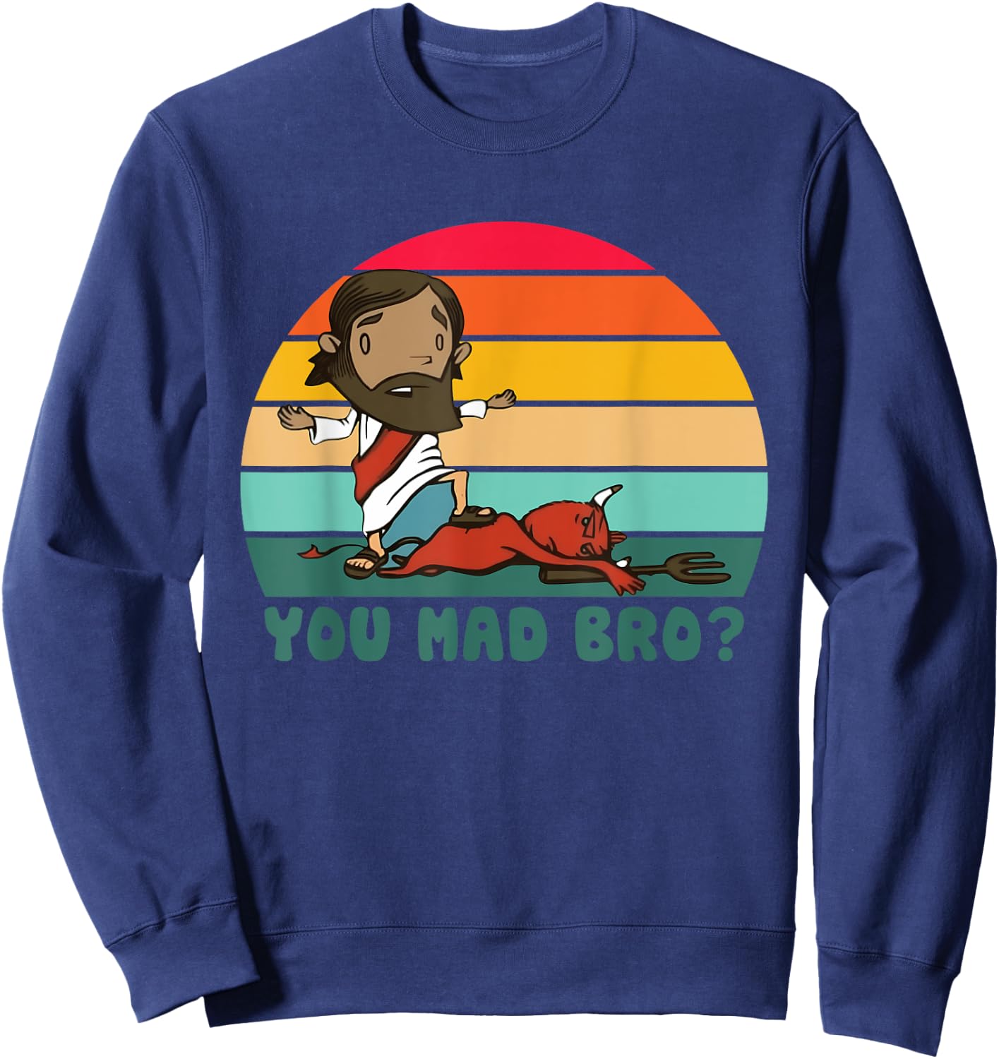 You Mad Bro? Christ Jesus Christian Vintage Design Sweatshirt - Sweatshirt | Navy