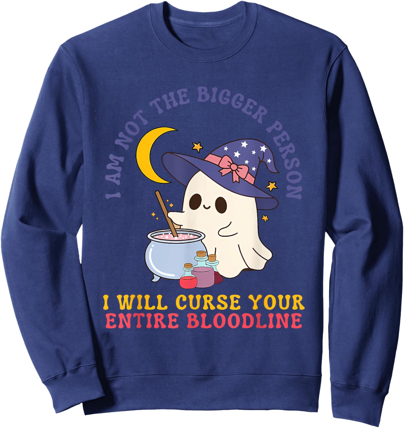 Not The Bigger Person I Will Curse Your Entire Bloodline Sweatshirt - Sweatshirt | Navy