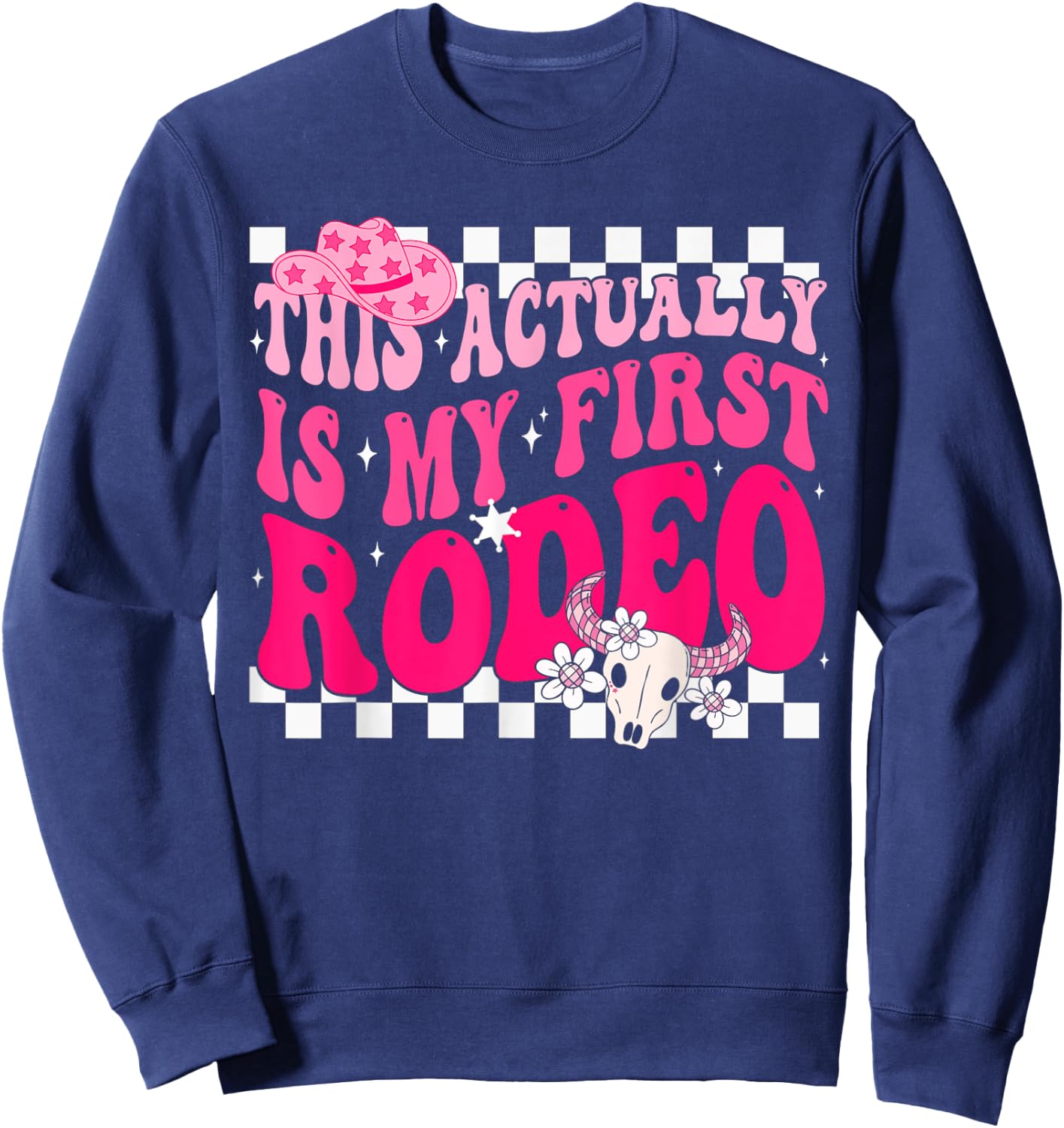 This Actually Is My First Rodeo Funny Cowgirl Groovy Western Sweatshirt - Sweatshirt | Navy