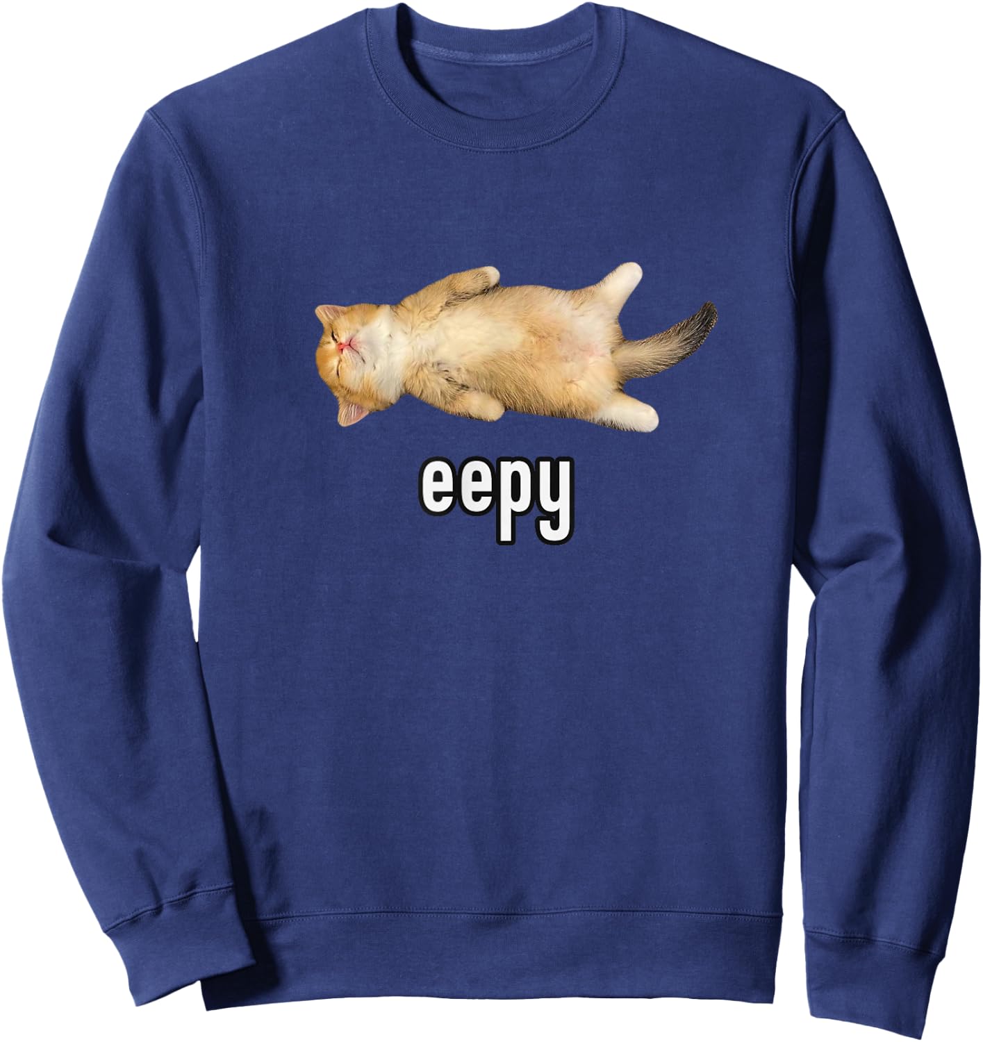 Eepy Cat, Silly Sleepy Cat Meme Sweatshirt - Sweatshirt | Navy