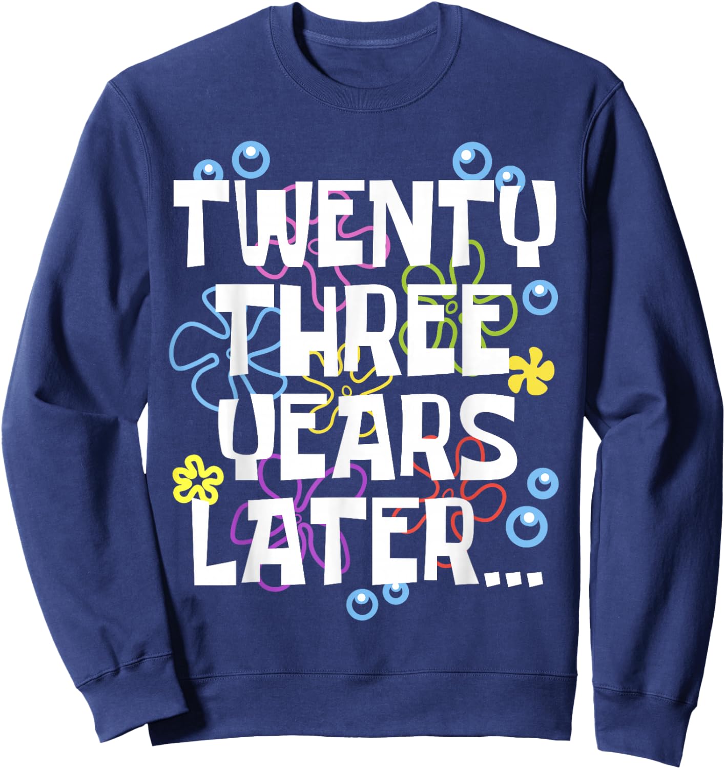 TWENTY THREE YEARS LATER 23 year Old Birthday Gifts Bday Sweatshirt - Sweatshirt | Navy