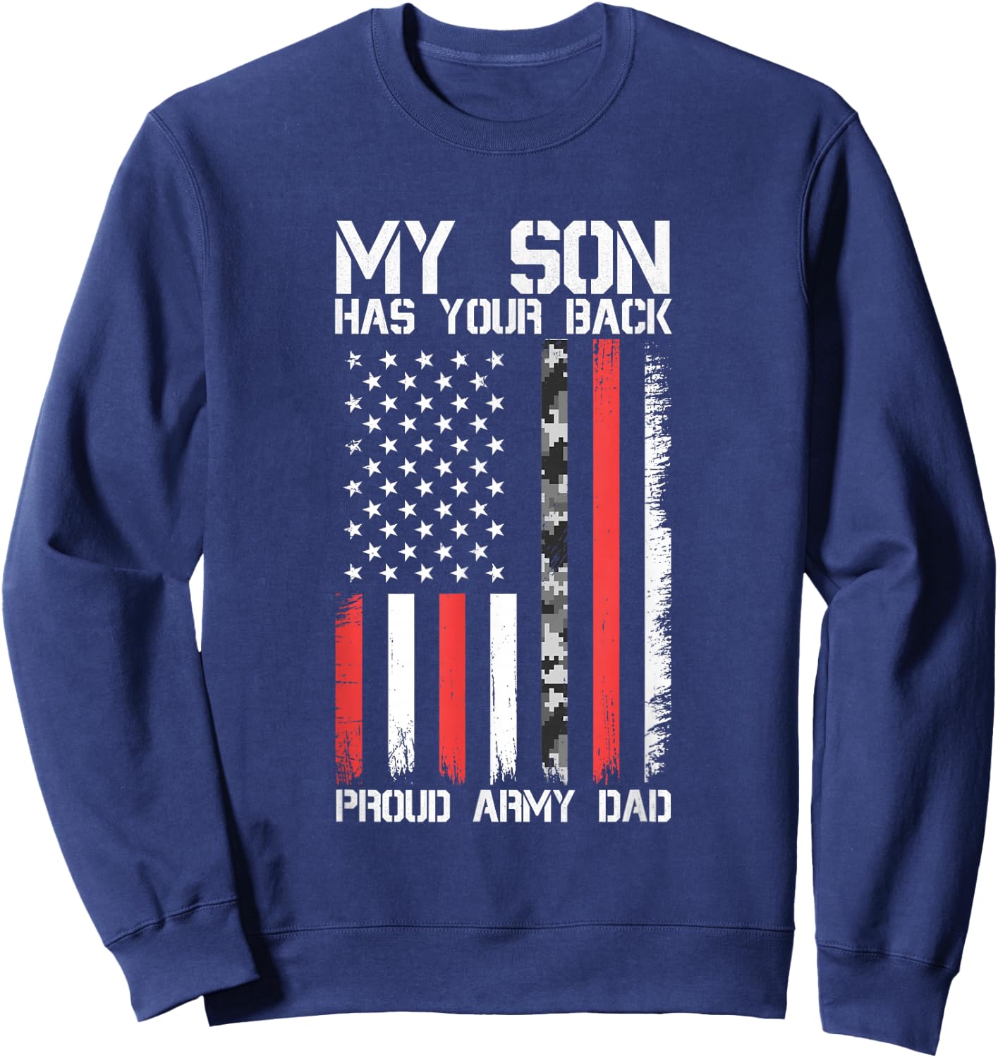 My Son Has Your Back Proud Army Dad Military Father Gift Sweatshirt - Sweatshirt | Navy