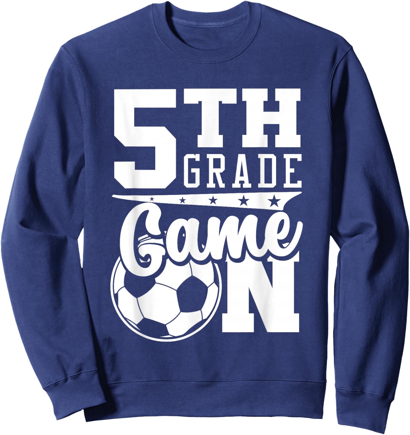 5th Grade Game On Back To School Soccer Boy Fifth Grade Sweatshirt - Sweatshirt | Navy
