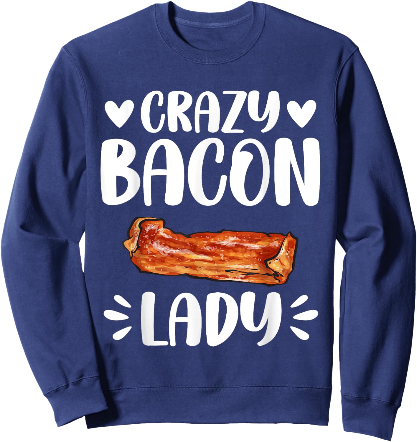 Crazy Bacon Lady Meat Lover Bacon Sweatshirt - Sweatshirt | Navy