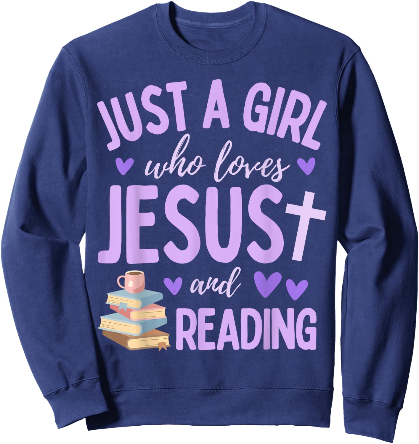 Just A Girl Who Loves Jesus and Reading Books Christian Cute Sweatshirt - Sweatshirt | Navy