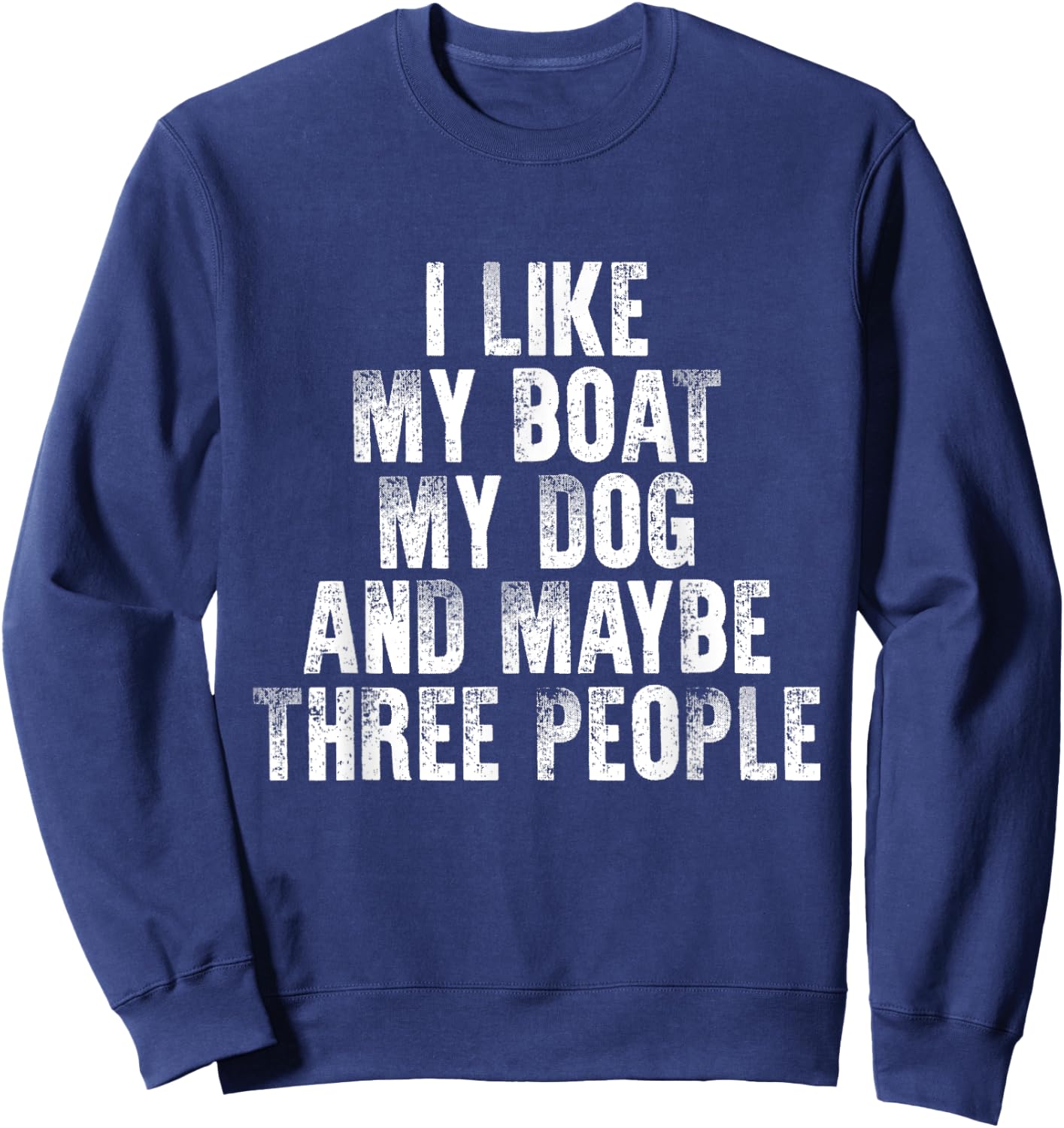 Boating I Like My Boat My Dog And Maybe Three People Women Sweatshirt - Sweatshirt | Navy