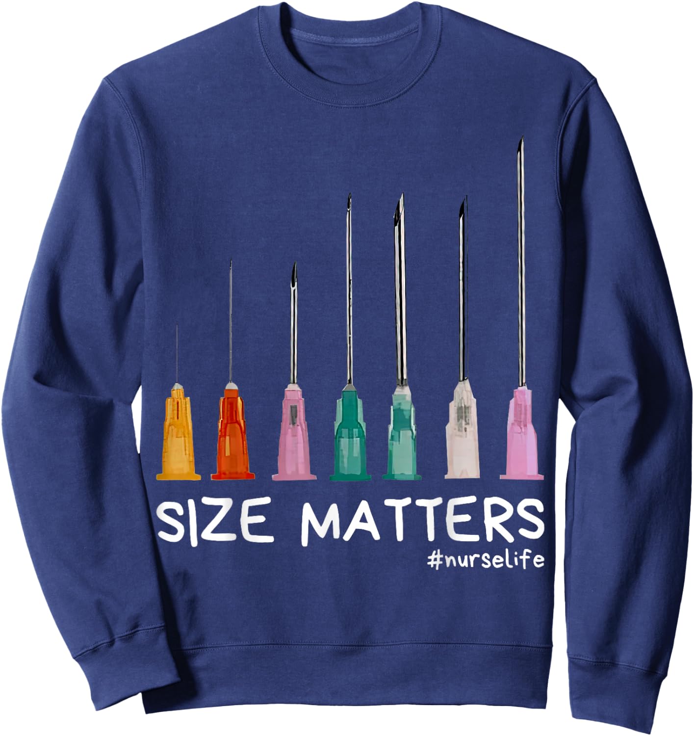 Needle Size Matters Funny Nursing CNA Nurse Life Sweatshirt - Sweatshirt | Navy