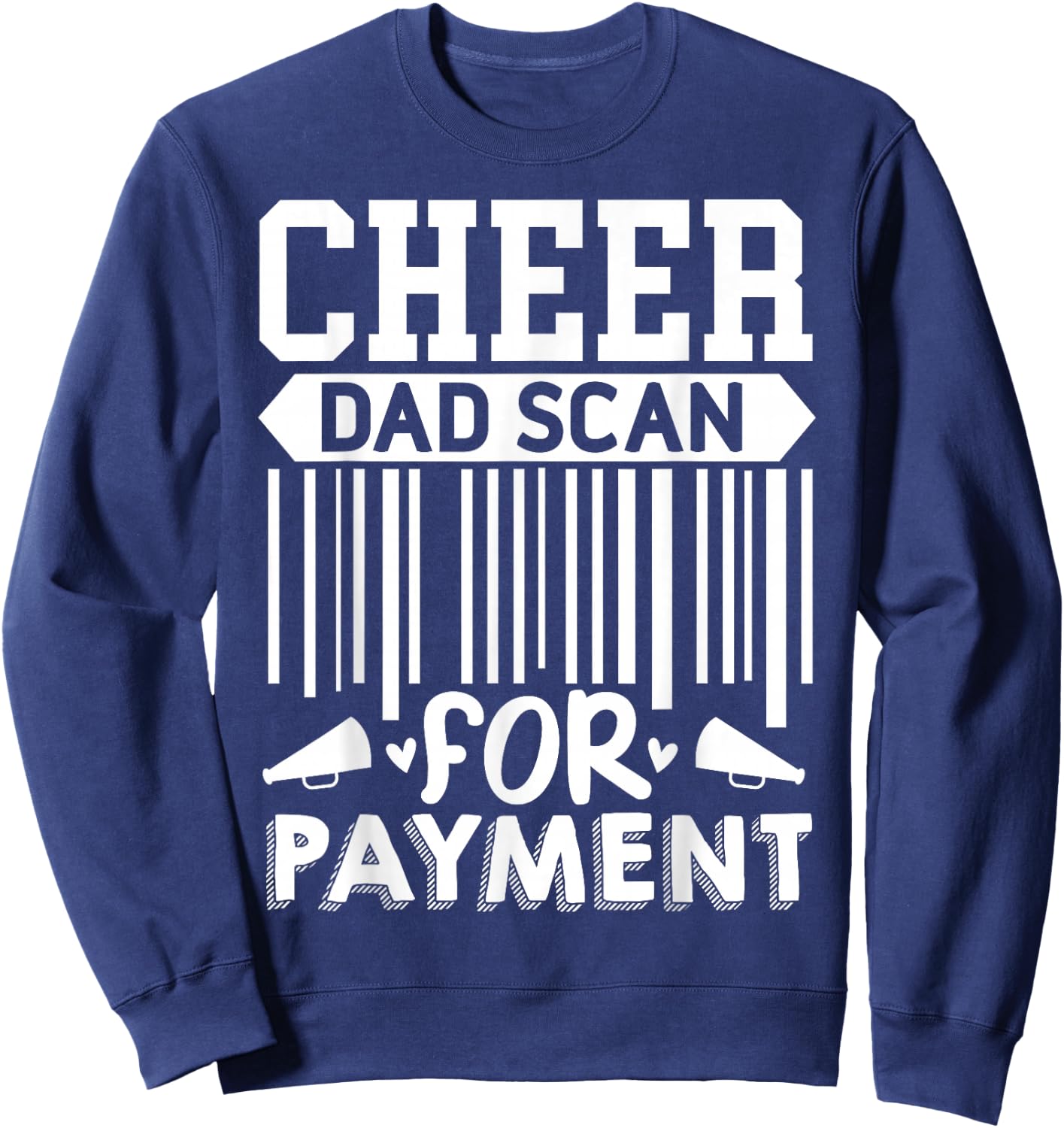 Cheer Dad, Scan For Payment | Cheerleader Sweatshirt - Sweatshirt | Navy